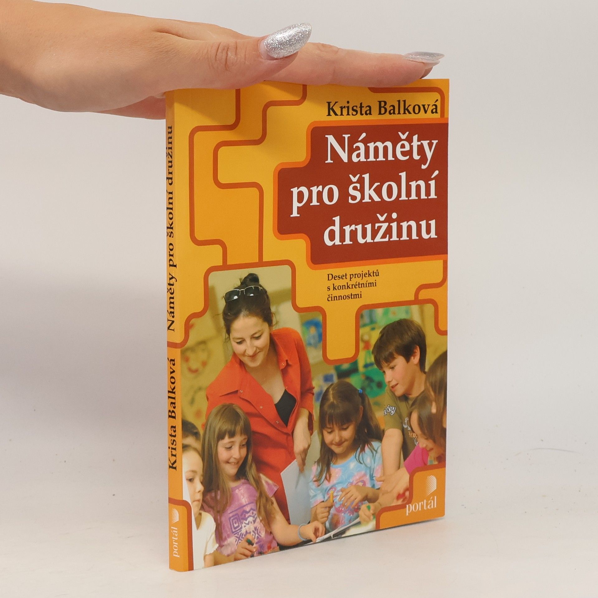 Krista Balková Náměty pro školní družinu : konkrétní činnosti v 10 tematických projektech