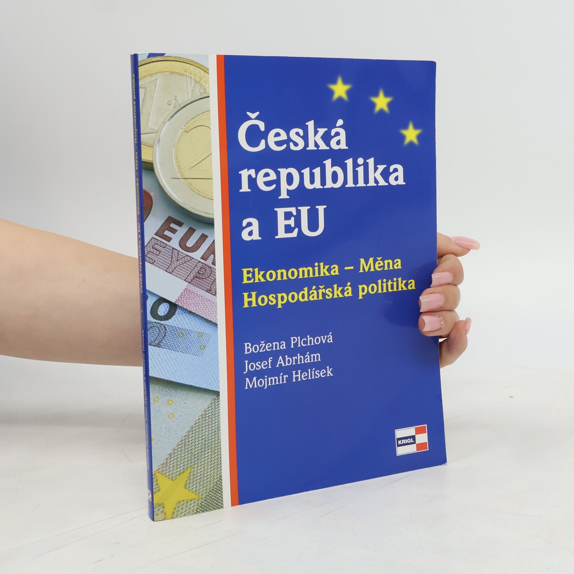 Josef Abrhám Česká republika a EU: Ekonomika - měna - hospodářská politika