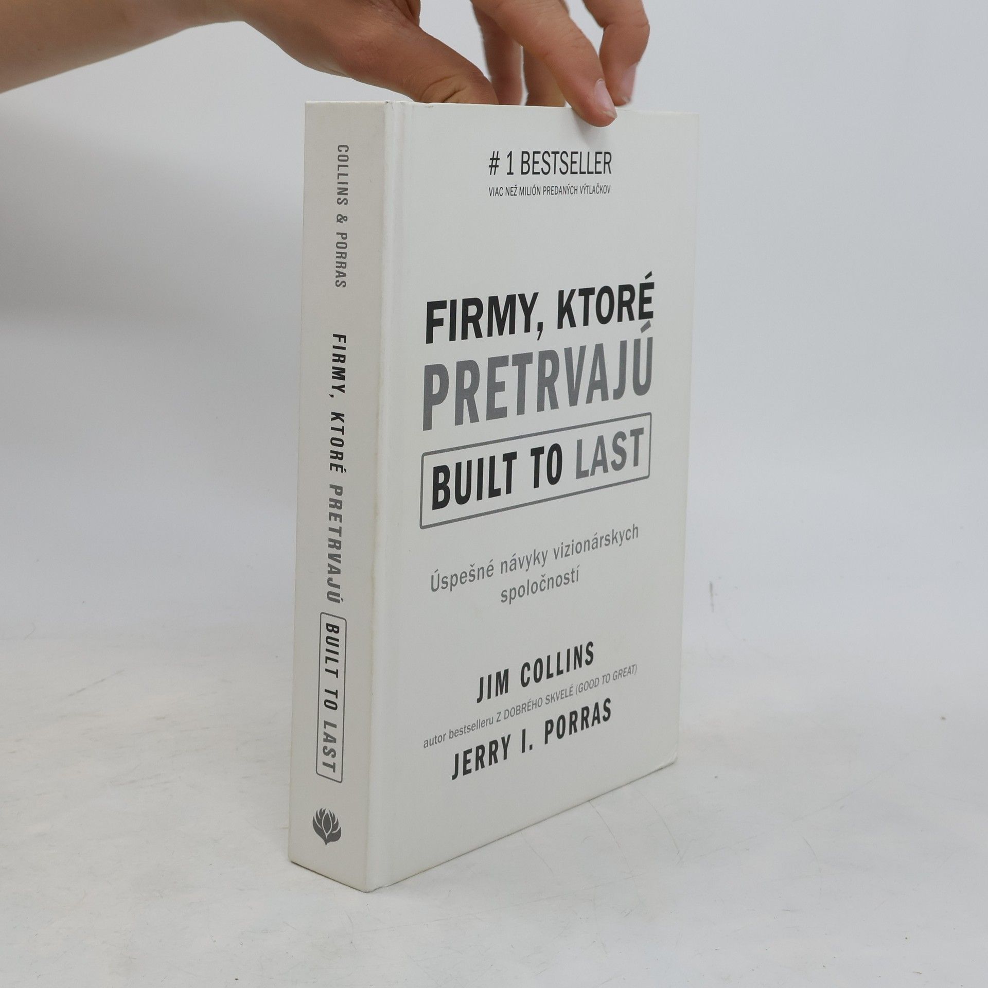 Jerry I. Porras Firmy, ktoré pretrvajú. Built to last. Úspešné návyky vizionárských spoločností