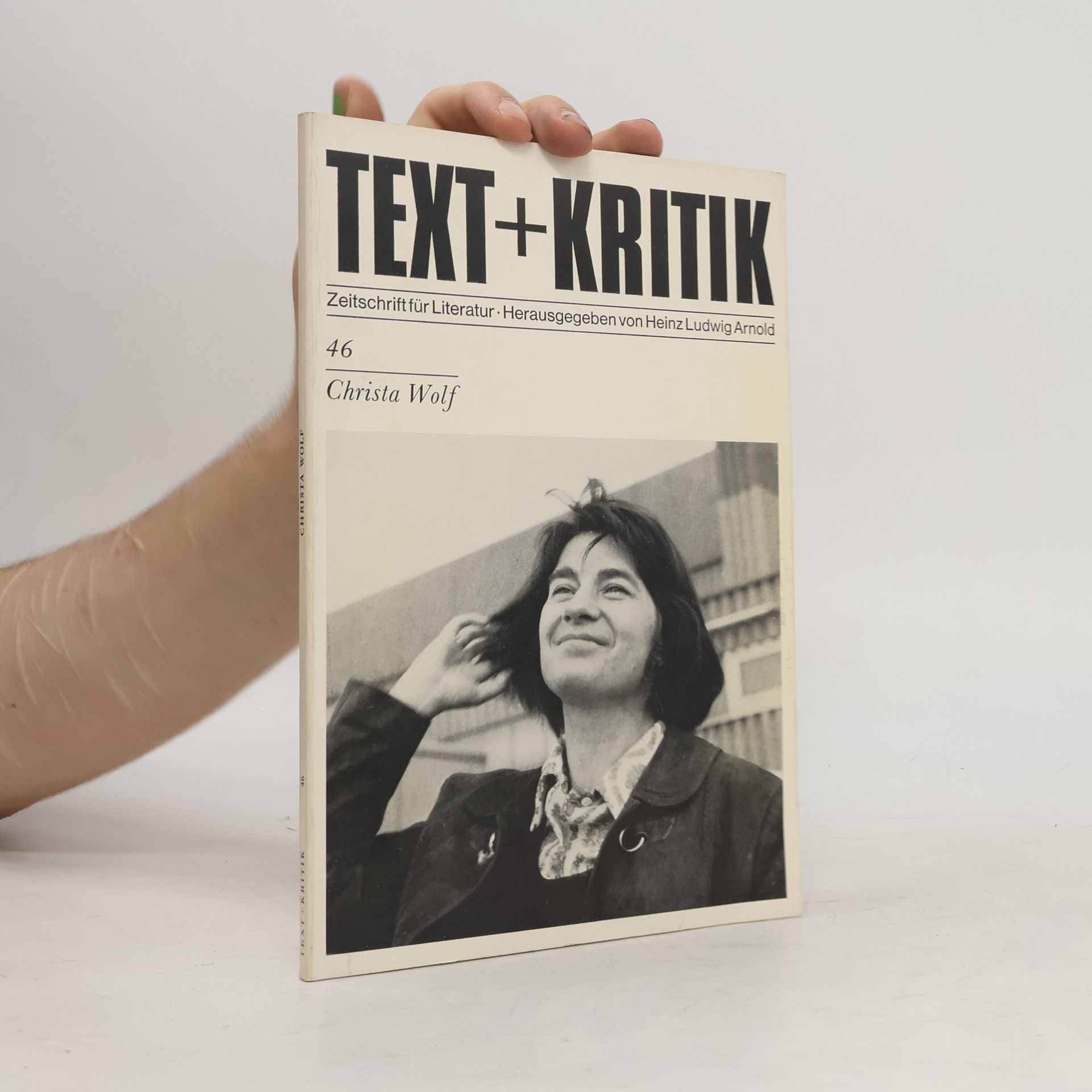 Heinz Ludwig Arnold Christa Wolf. Text und Kritik 46