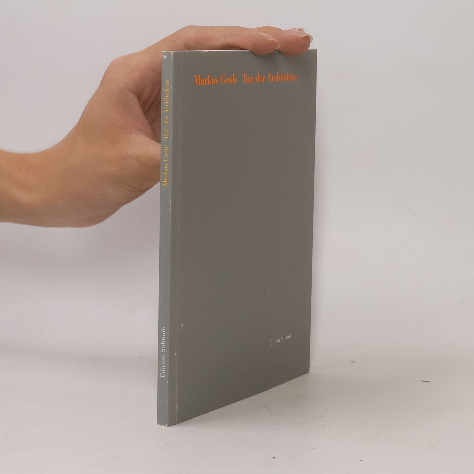 Markus Grob Edition Solitude: Tun der Architektur