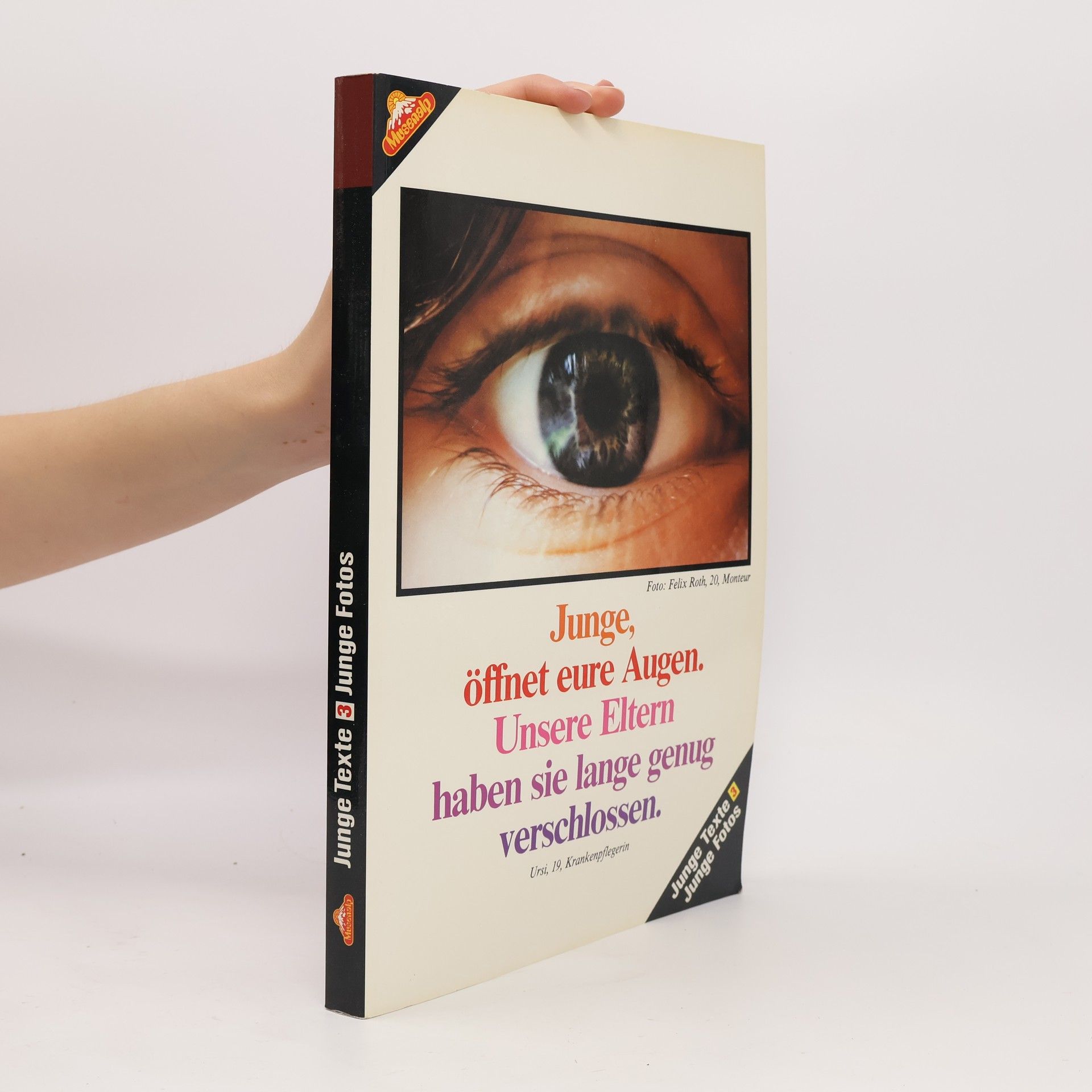 Autorenkollektiv Junge Texte 3. Junge Fotos. Junge, öffnet eure Augen. Unsere Eltern haben sie lange genug verschlossen