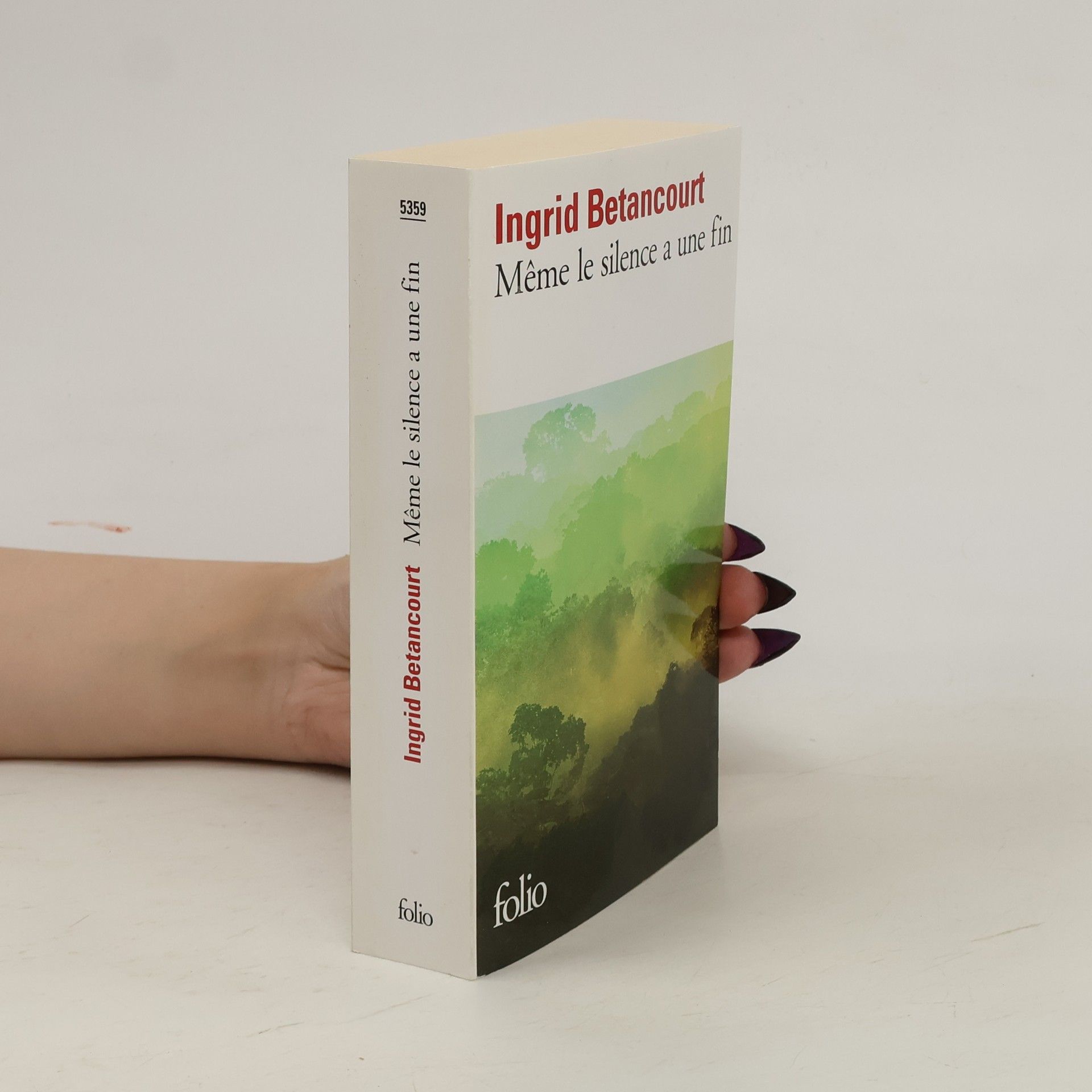 Ingrid Betancourt Folio: Même le silence a une fin