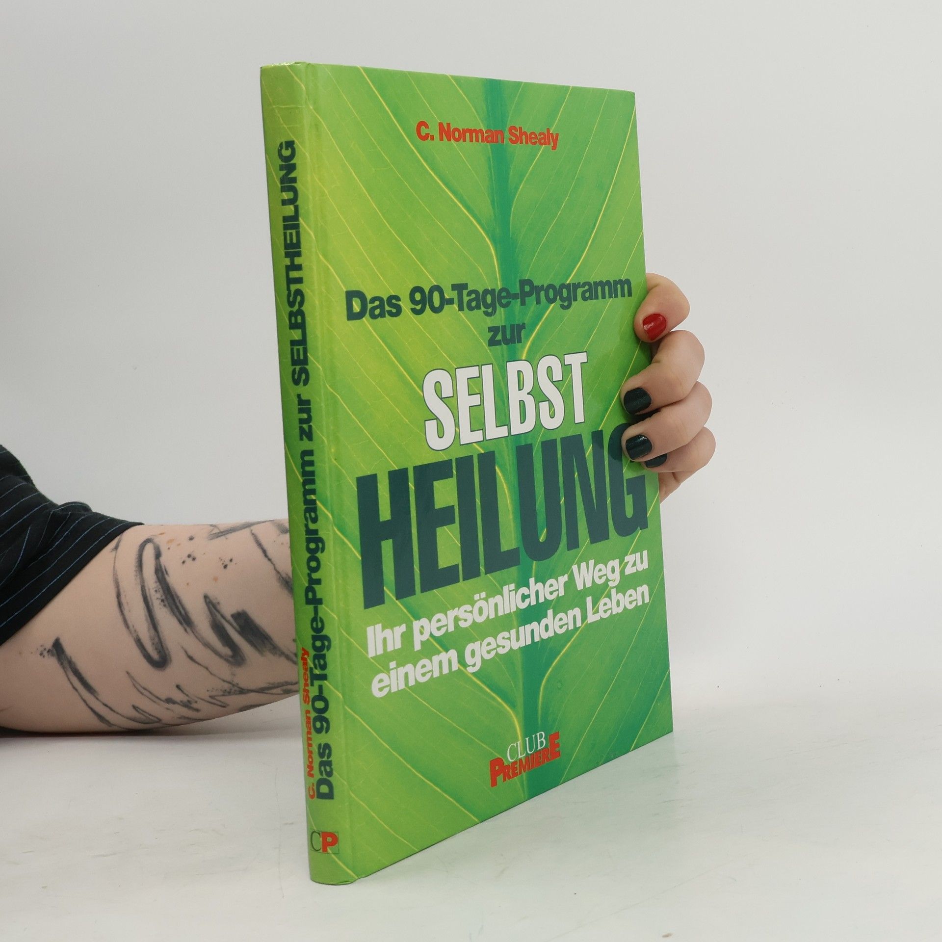 C. Norman Shealy Das 90-Tage-Programm zur Selbstheilung