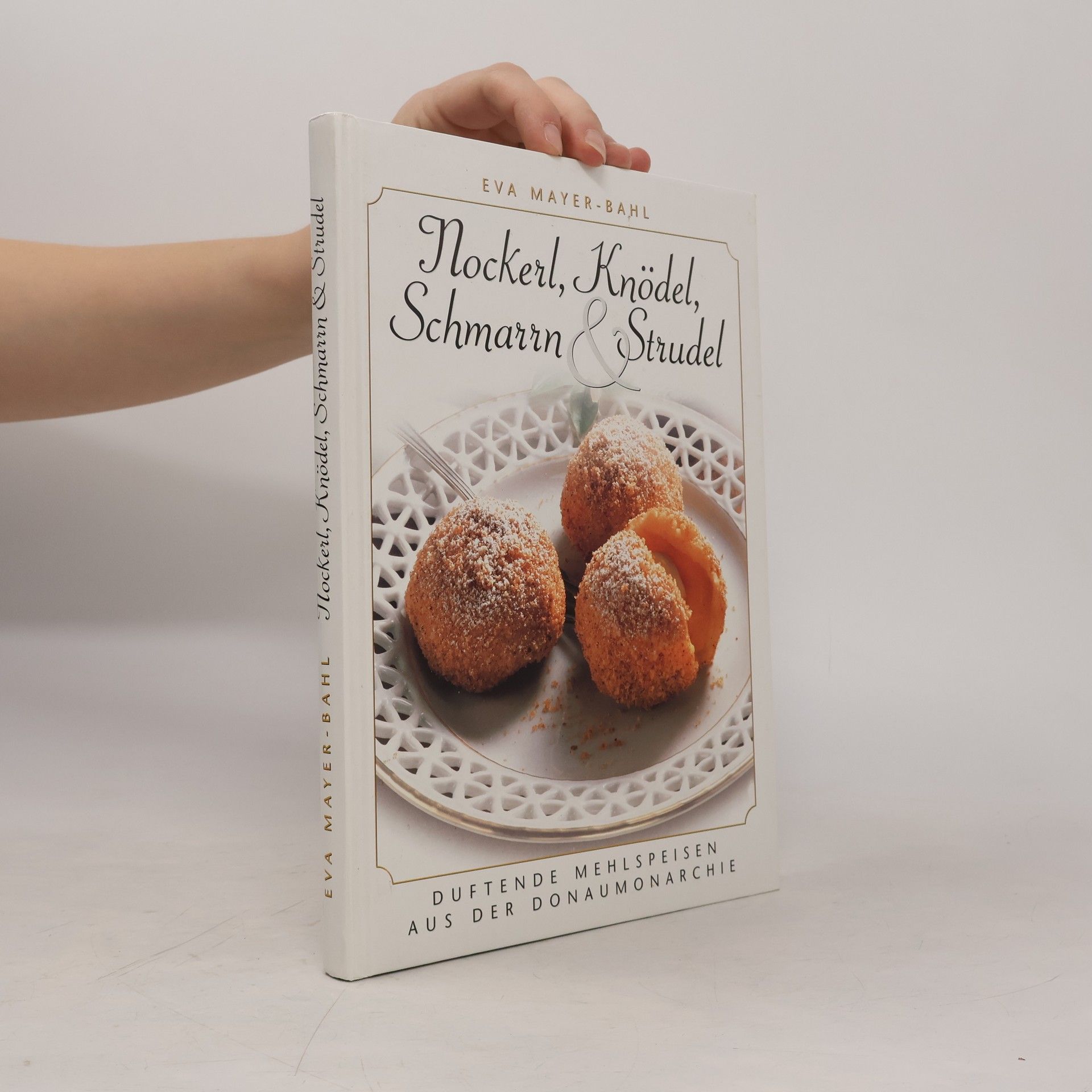 Eva Mayer Bahl Nockerl, Knödel, Schmarrn & Strudel