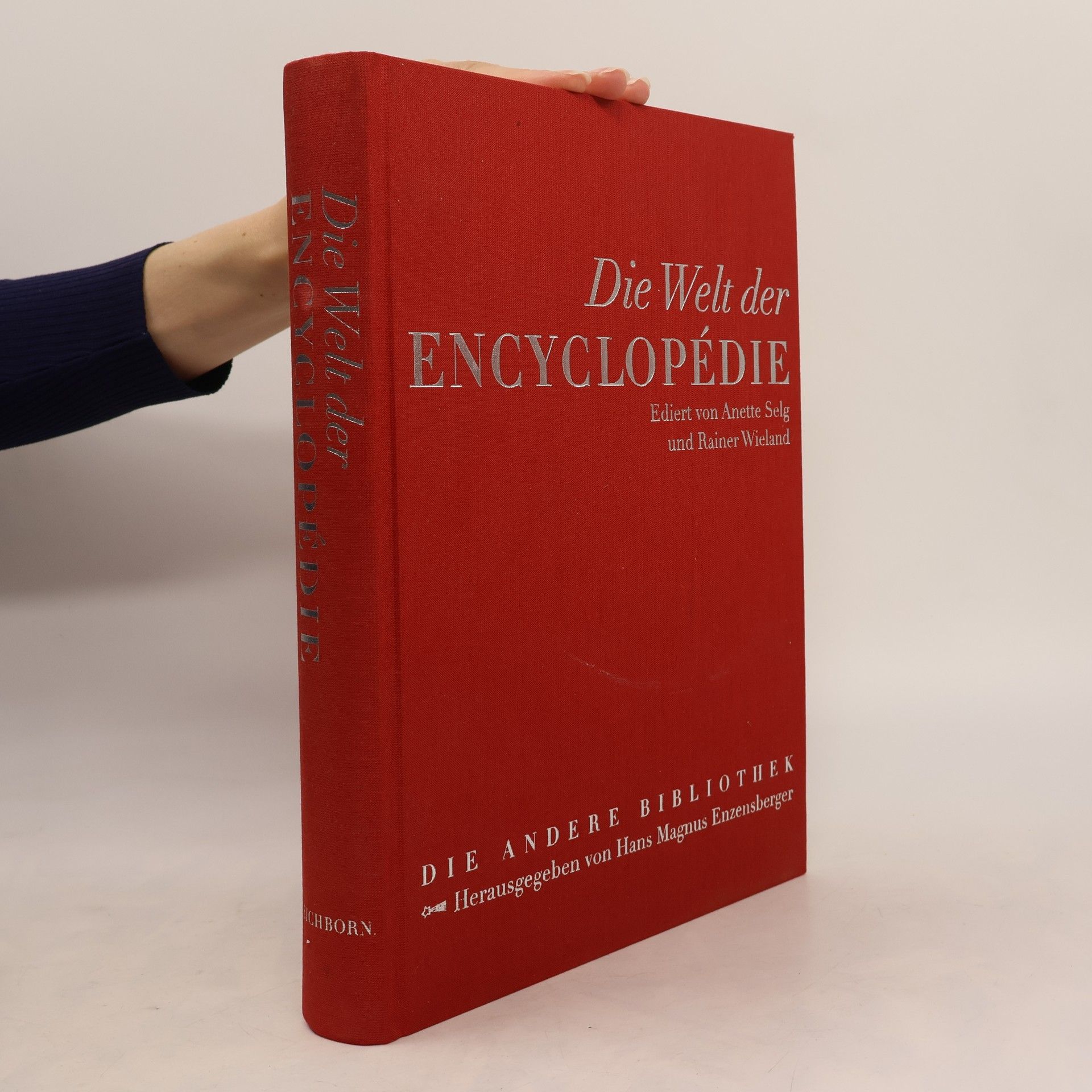Anette Selg Die Welt der Encyclopédie. Aus d. Französ. v. Holger Fock, Theodor Lücke, Eva Moldenhauer u. a. Ausw. berühmter Beitr. aus d. v. Diderot hrsg. Encyclopedie m. neuen Essays zeitgenöss. Autoren