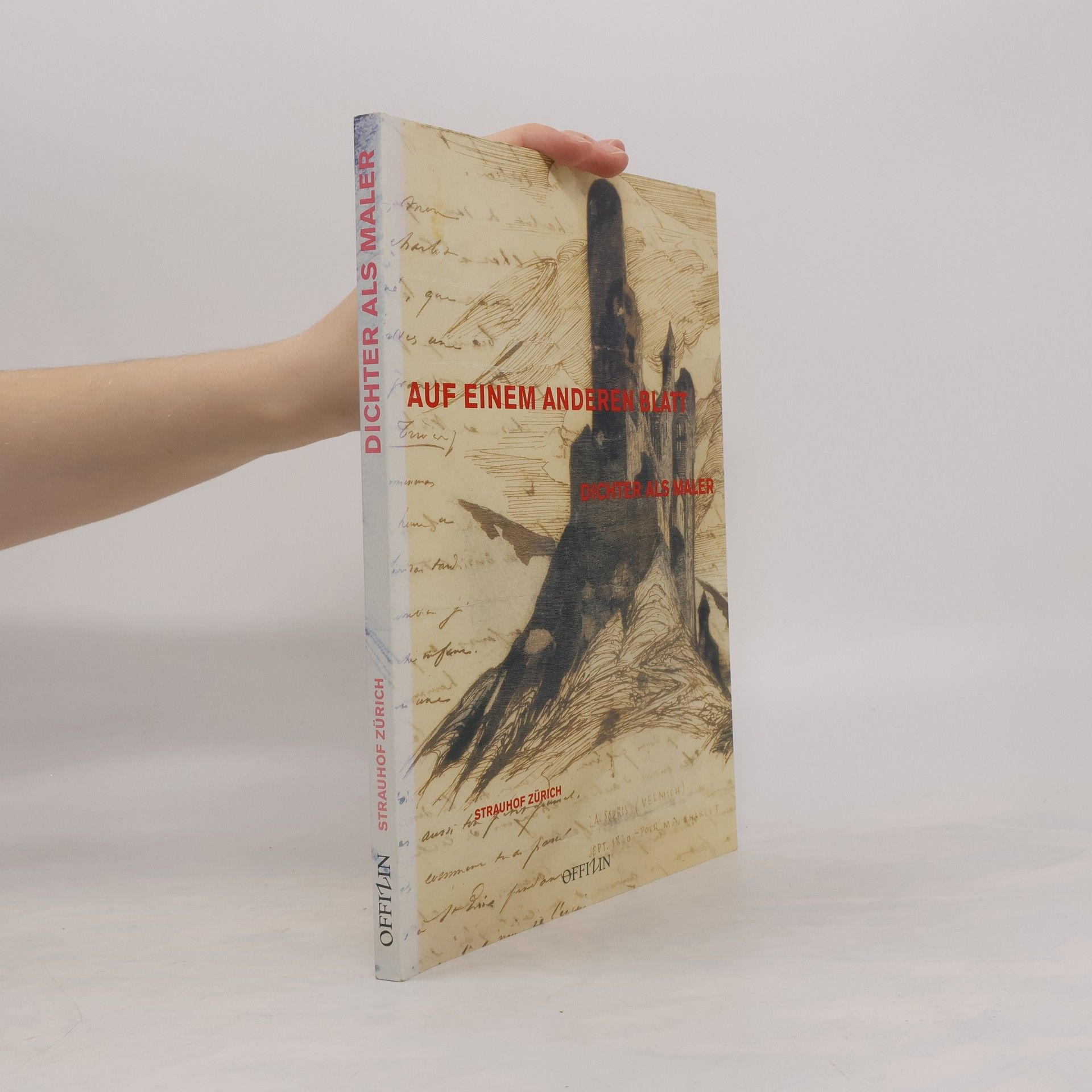 Nicolas Baerlocher Auf einem anderen Blatt - Dichter als Maler: Der Katalog erscheint begleitend zur Ausstellung im Strauhof Zürich, 13.6. - 1.9.2002