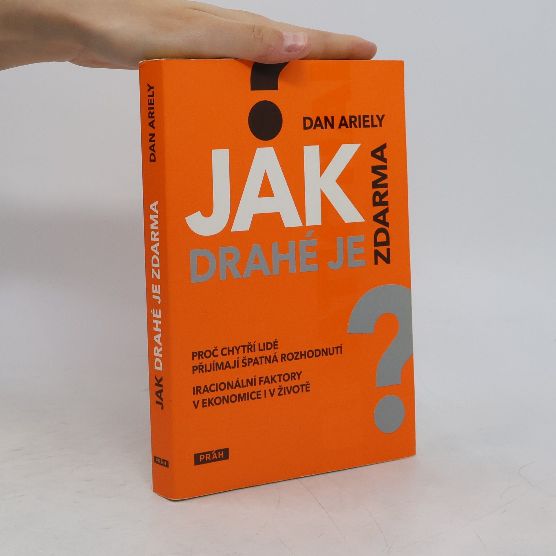 Dan Ariely Jak drahé je zdarma: Proč chytří lidé přijímají špatná rozhodnutí