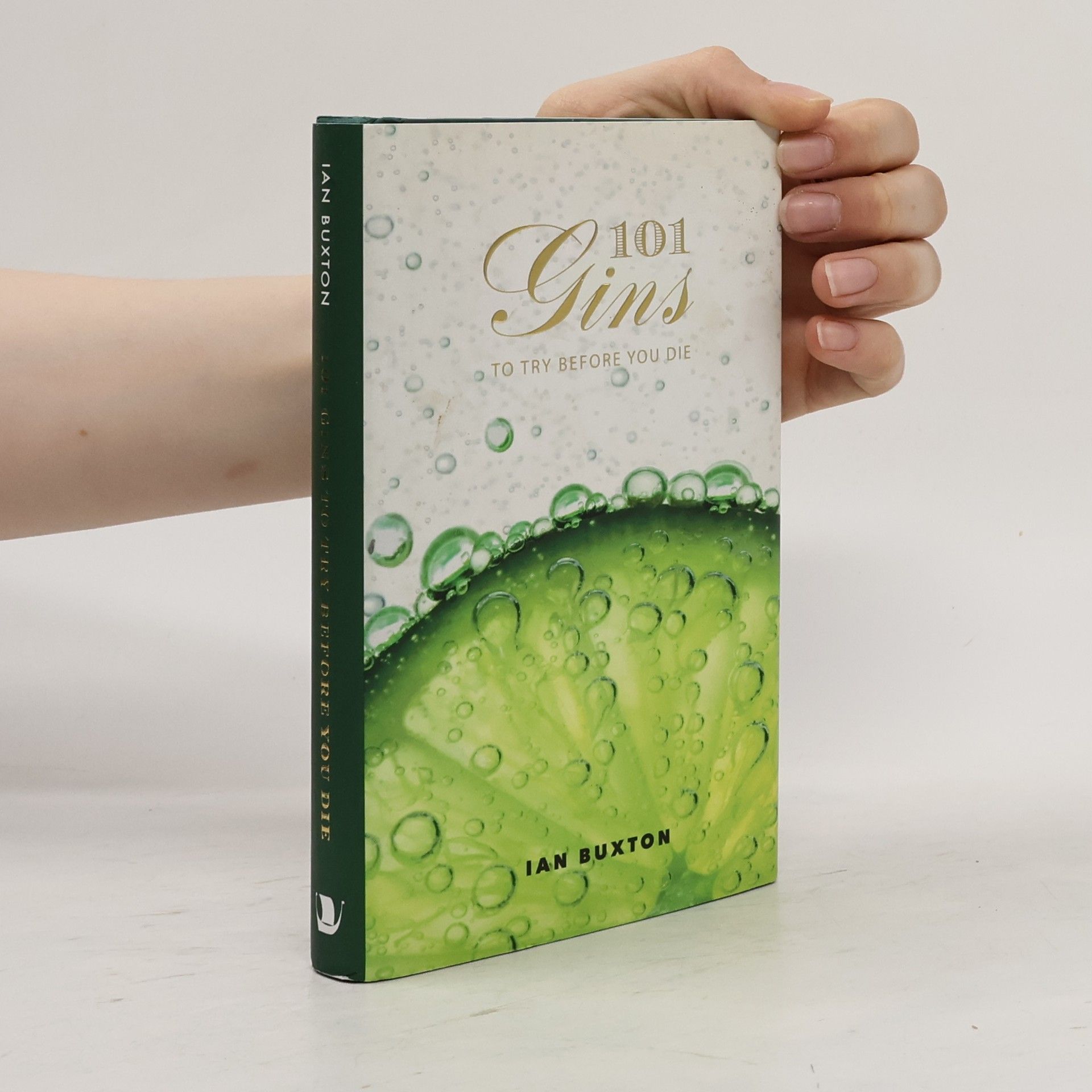 Ian Buxton 101 Gins To Try Before You Die: Fully Revised and Updated Edition