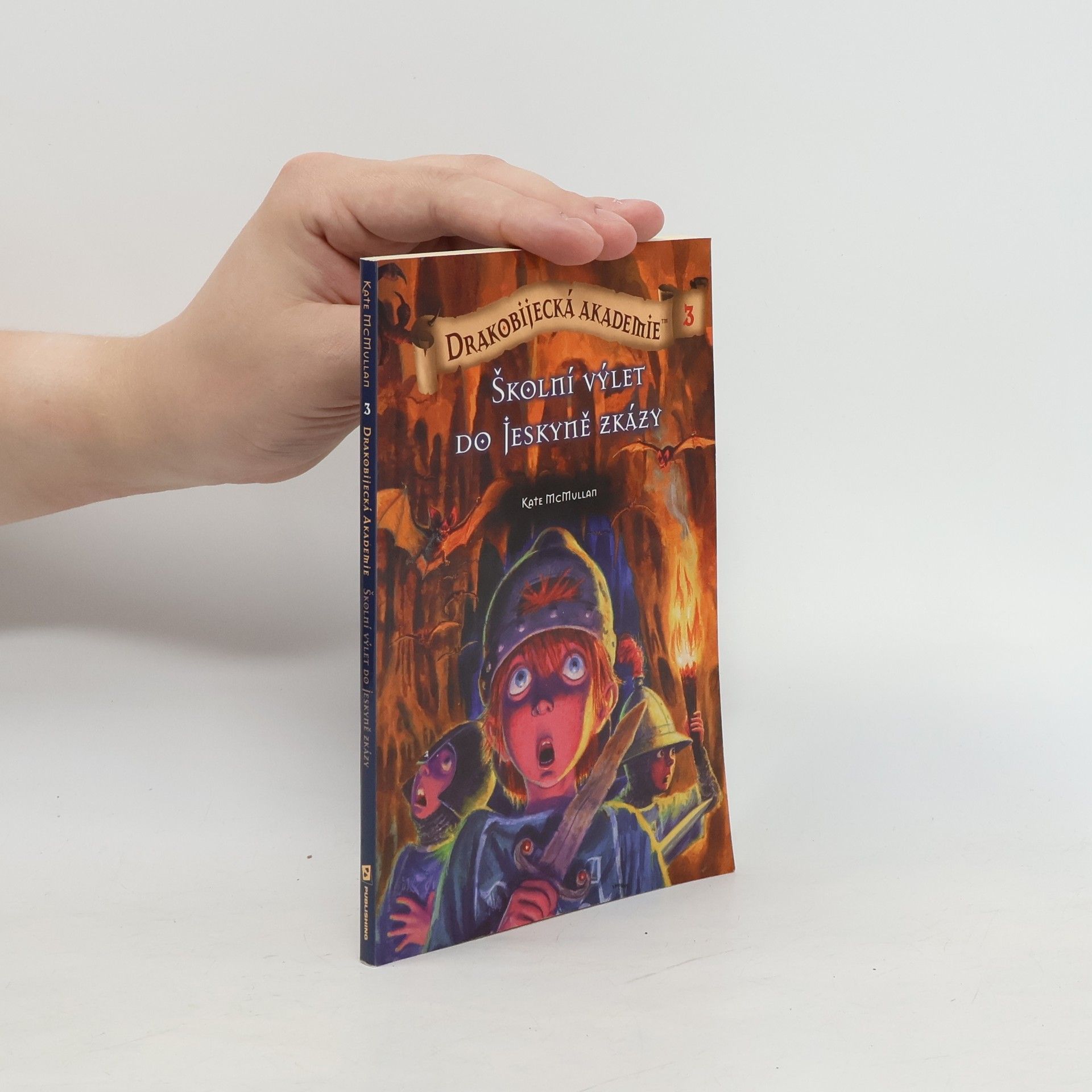 Kate McMullan Školní výlet do Jeskyně zkázy. Drakobijecká akademie