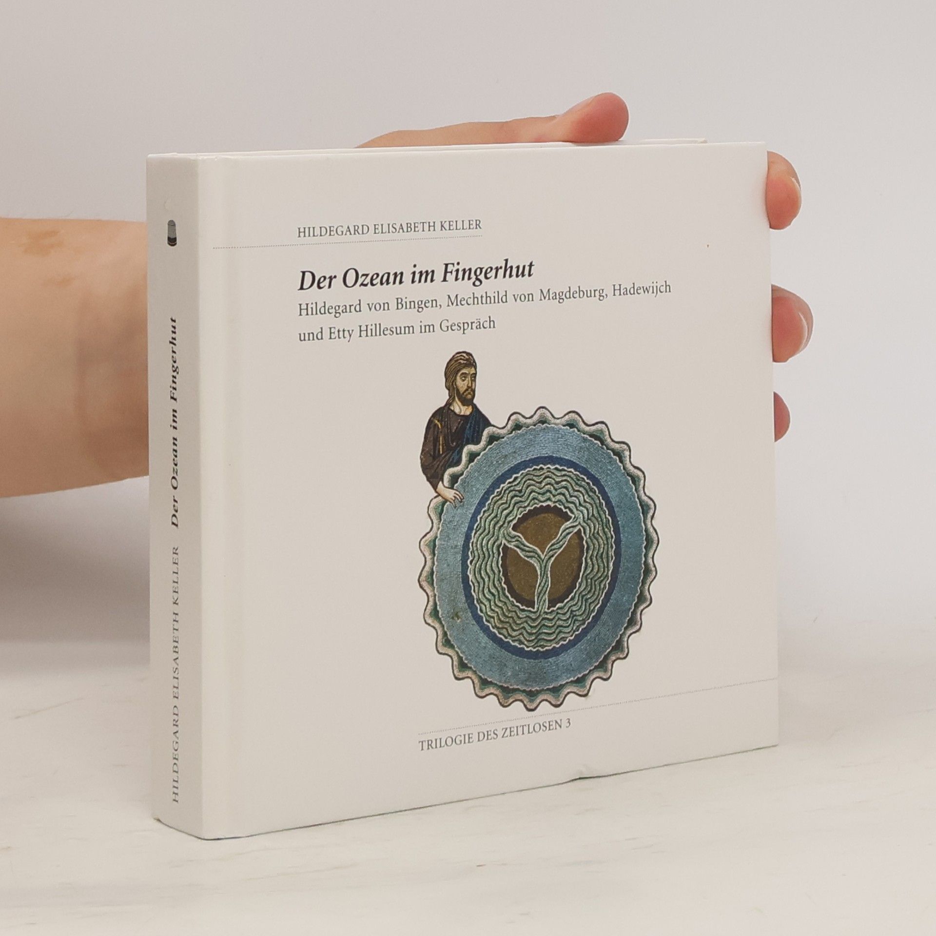 Hildegard Elisabeth Keller Trilogie des Zeitlosen - 3: Der Ozean im Fingerhut