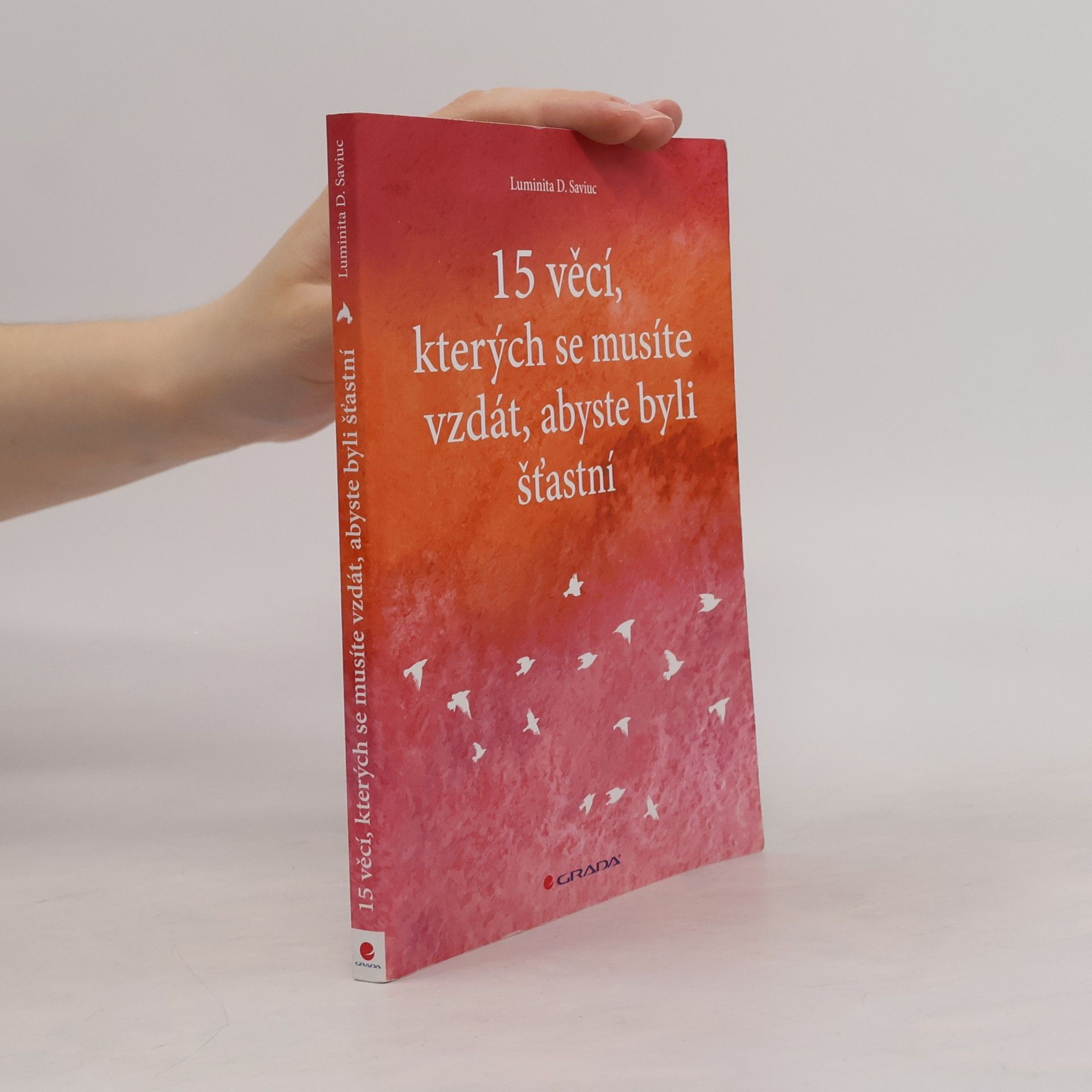 Luminita D. Saviuc 15 věcí, kterých se musíte vzdát, abyste byli šťastní