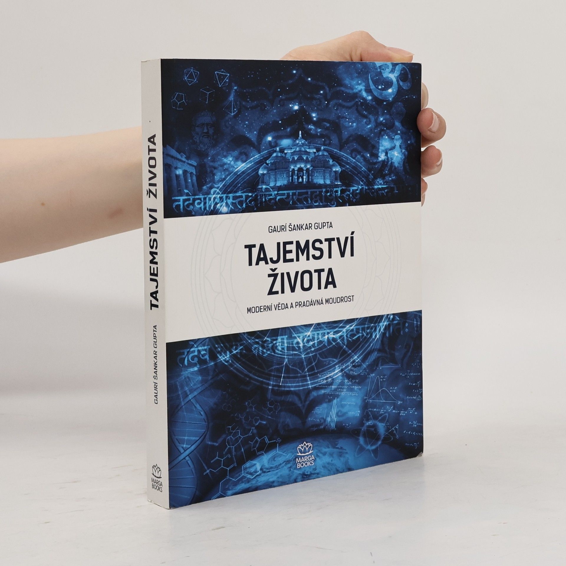 Gauri Shankar Gupta Tajemství života : moderní věda a pradávná moudrost