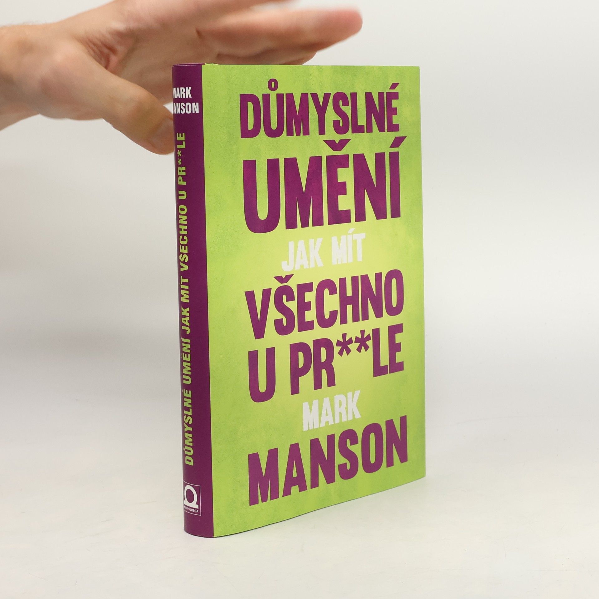 Mark Manson Důmyslné umění, jak mít všechno u pr**le