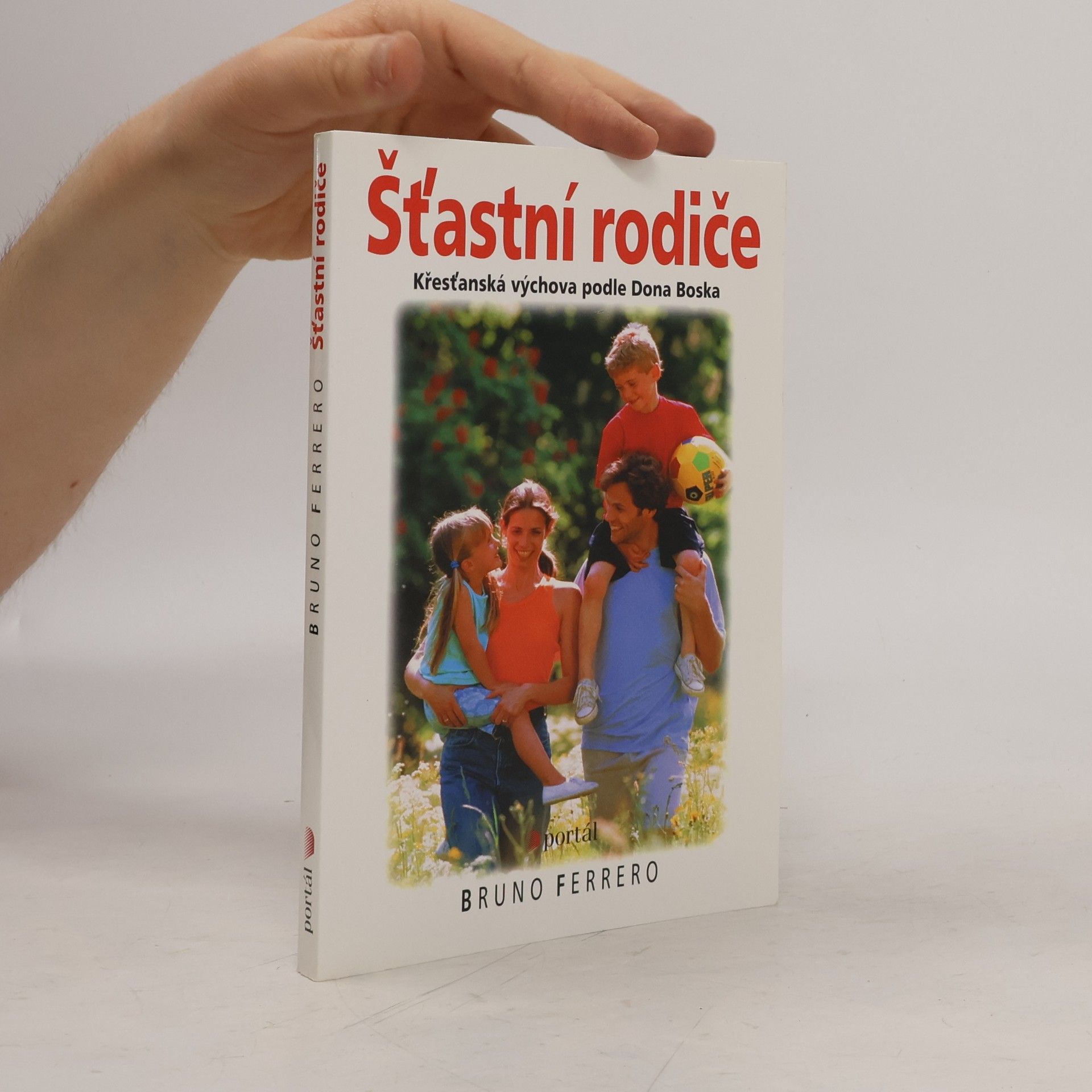 Bruno Ferrero Šťastní rodiče : [křesťanská výchova podle Dona Boska]