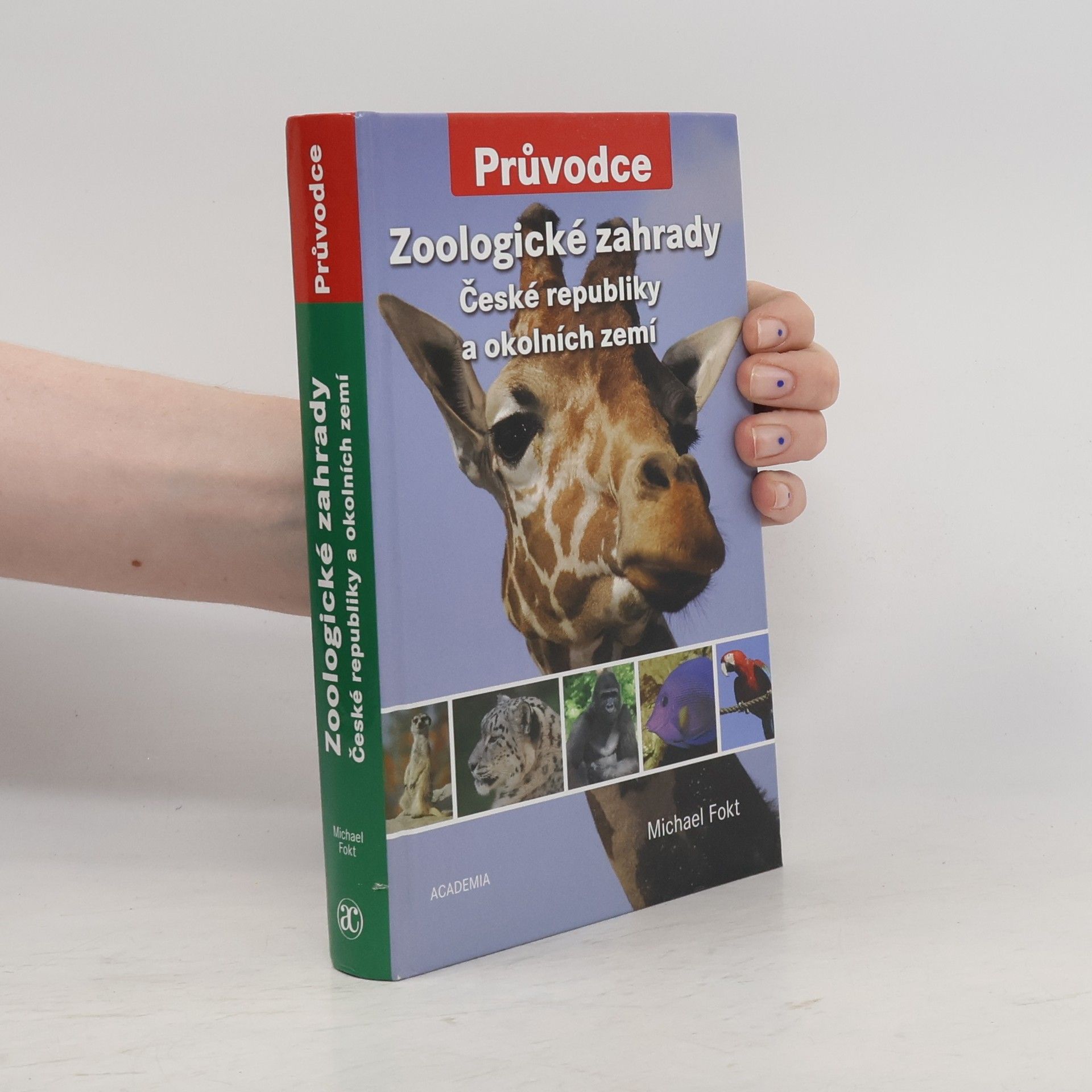 Michael Fokt Zoologické zahrady České republiky a okolních zemí