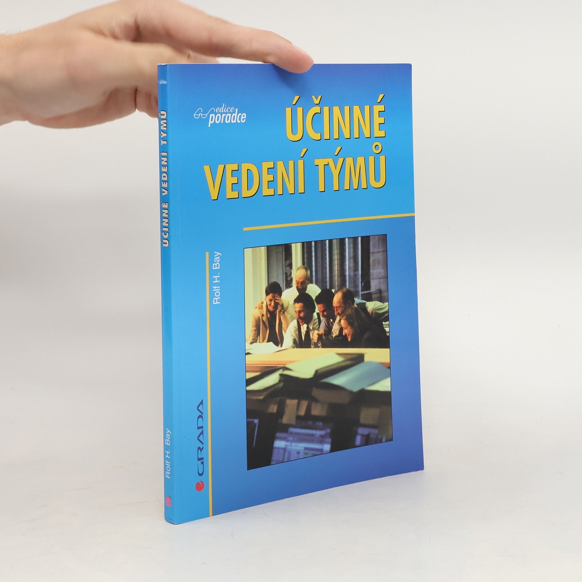 Rolf H. Bay Účinné vedení týmů