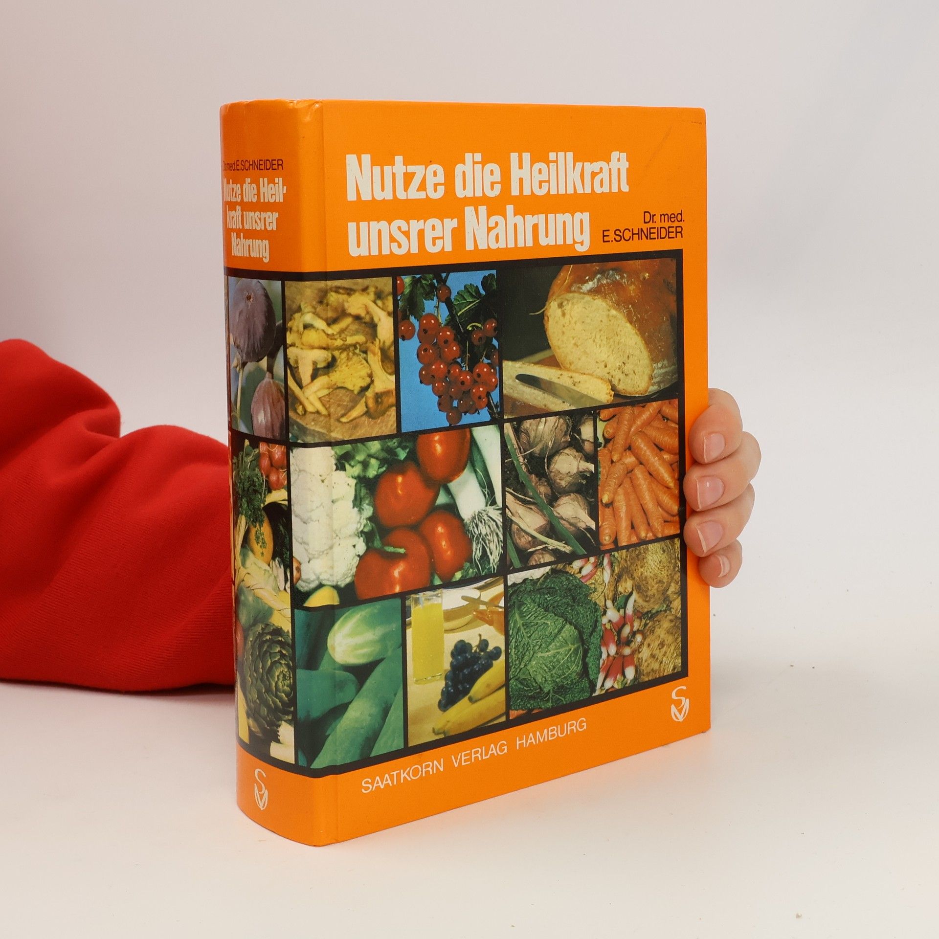 Ernst Schneider Nutze die Heilkraft unsrer Nahrung