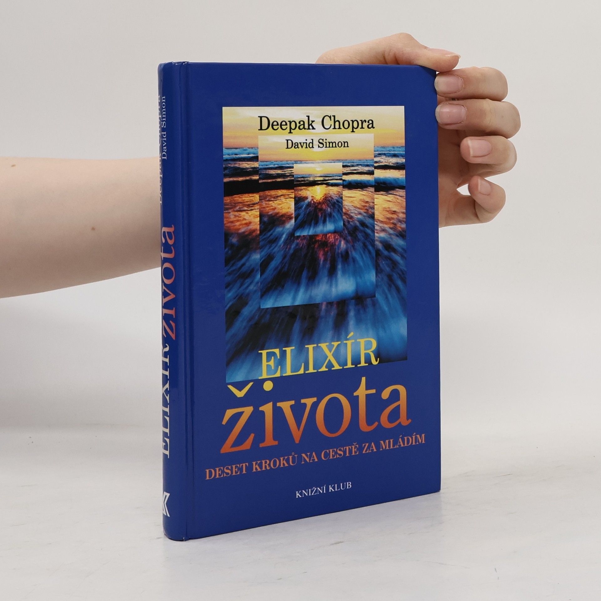 Deepak Chopra Elixír života : deset kroků na cestě za mládím