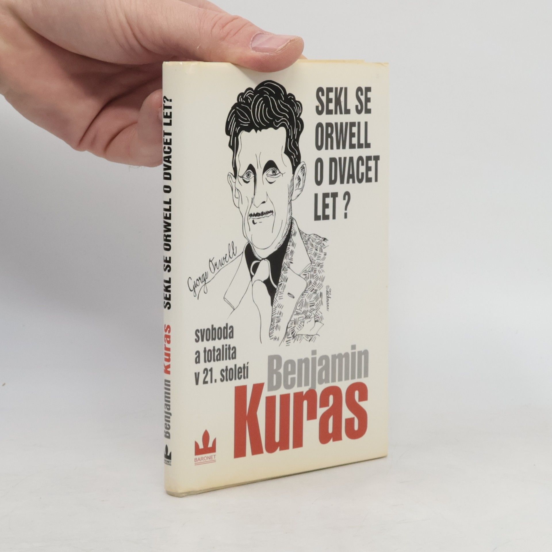 Sekl se Orwell o dvacet let? : Svoboda a totalita v 21. století