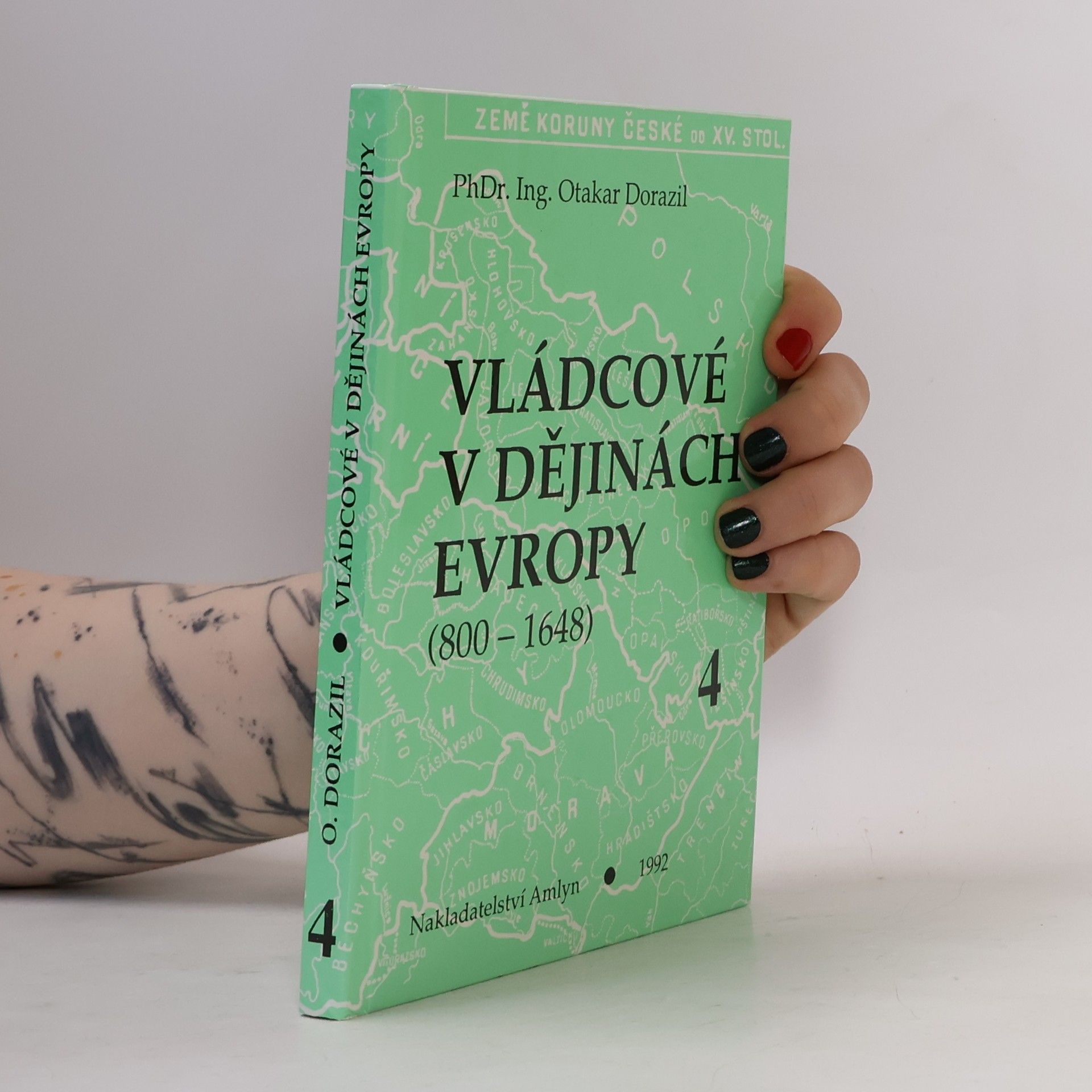Otakar Dorazil Vládcové v dějinách Evropy : (800-1648). Kniha 4