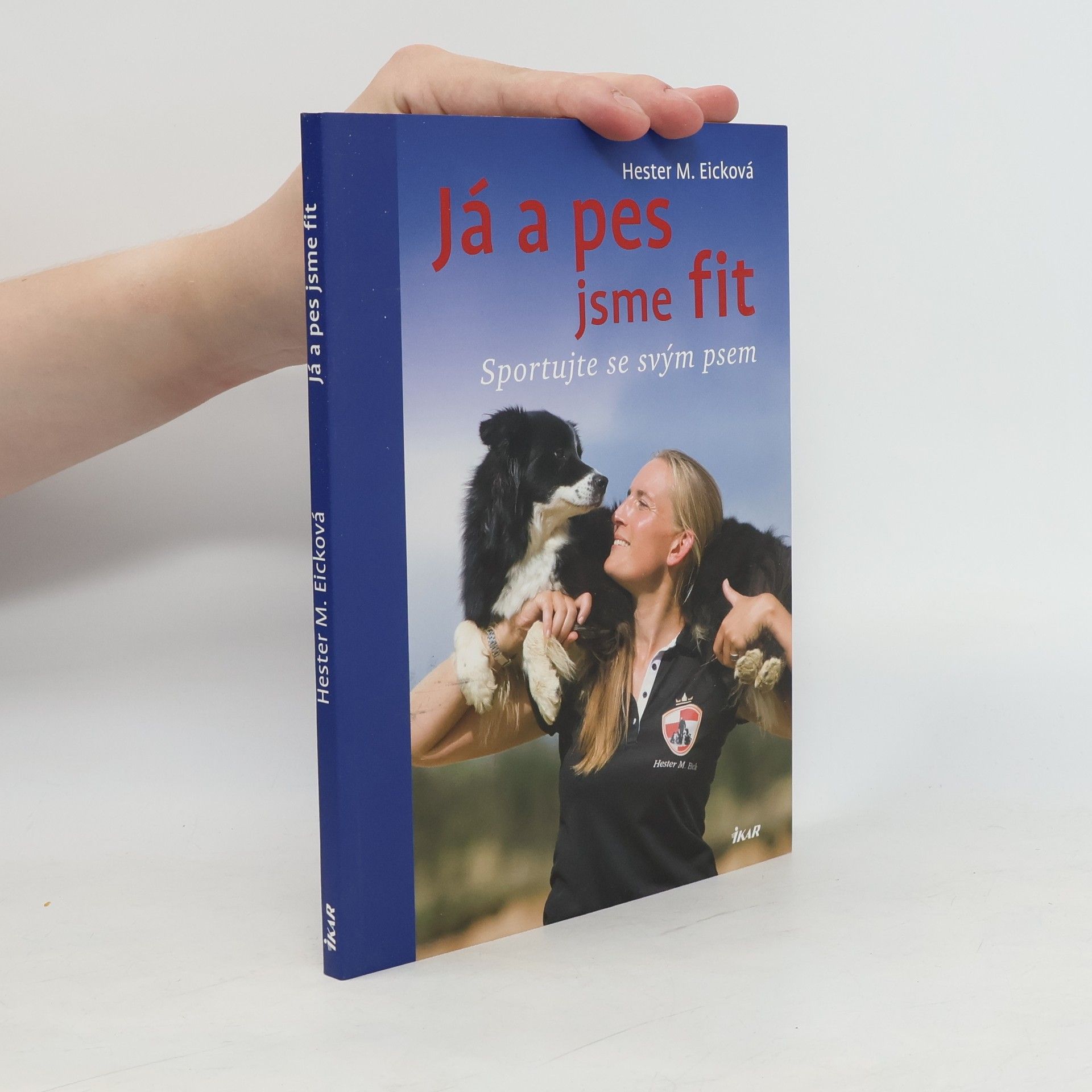 Hester M. Eick Já a pes jsme fit: Sportujte se svým psem