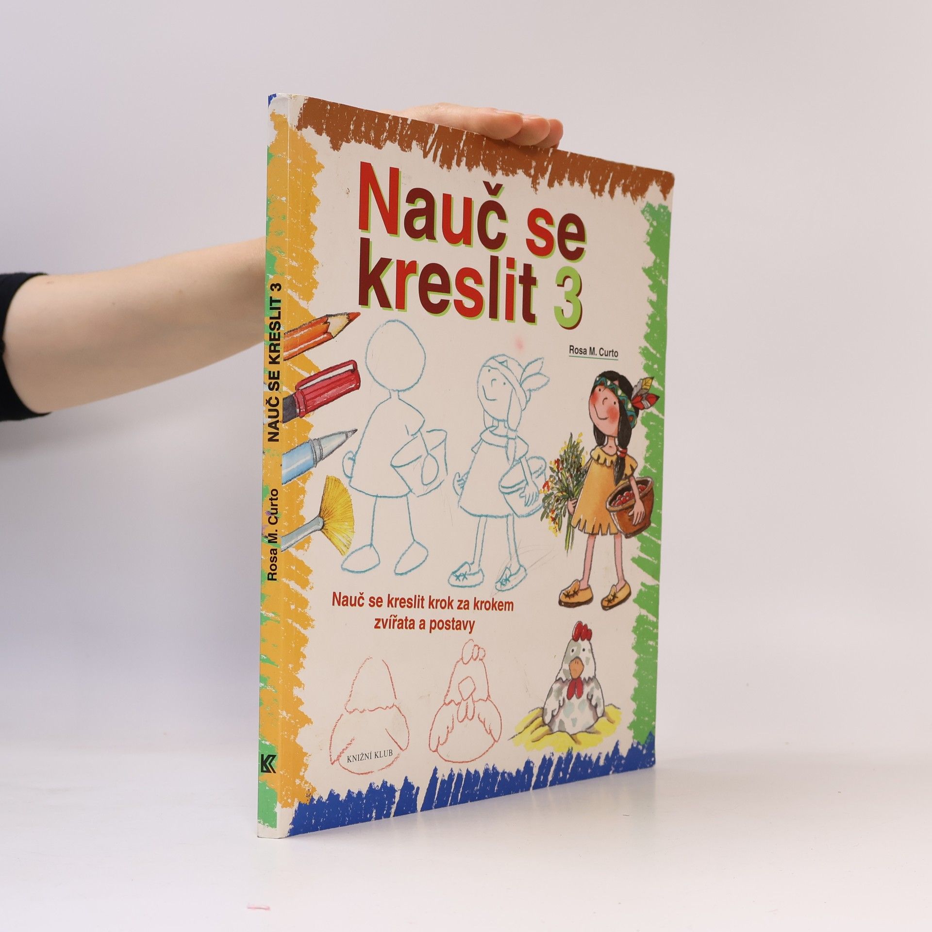 Rosa María Curto Nauč se kreslit 3. Nauč se kreslit krok za krokem zvířata a postavy