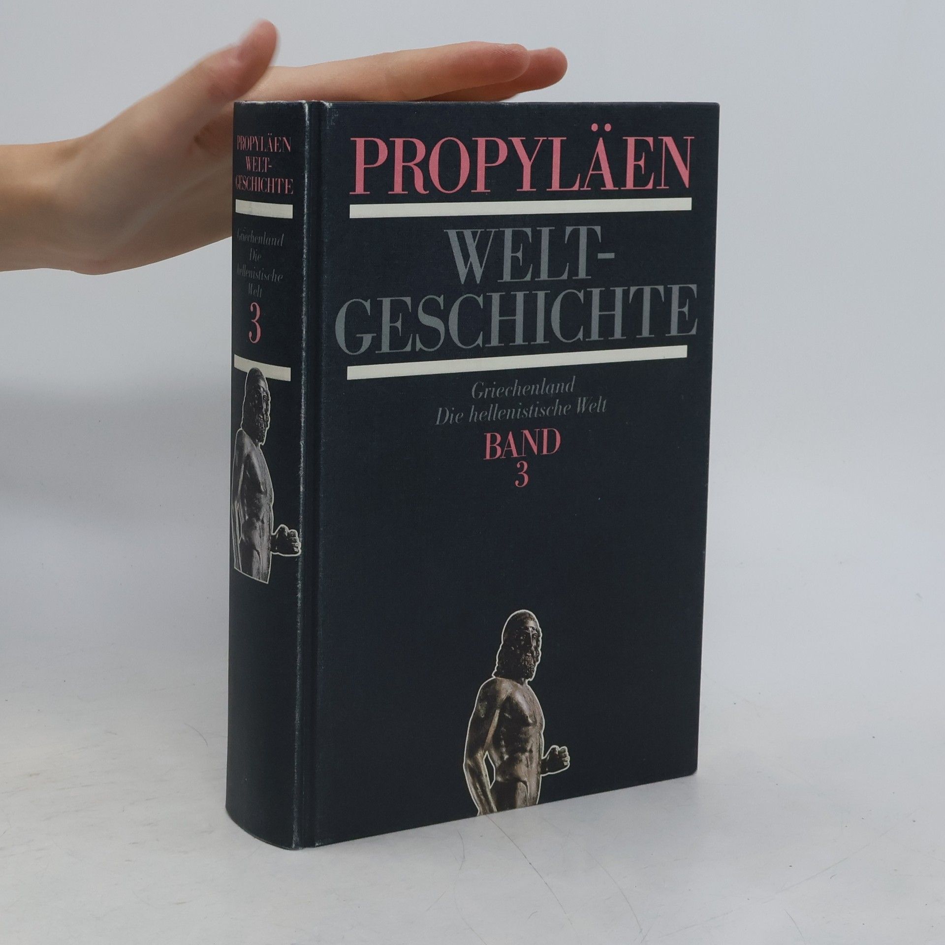 Alfred Heuß Propyläen Weltgeschichte 3. Griechenland. Die hellenistische Welt