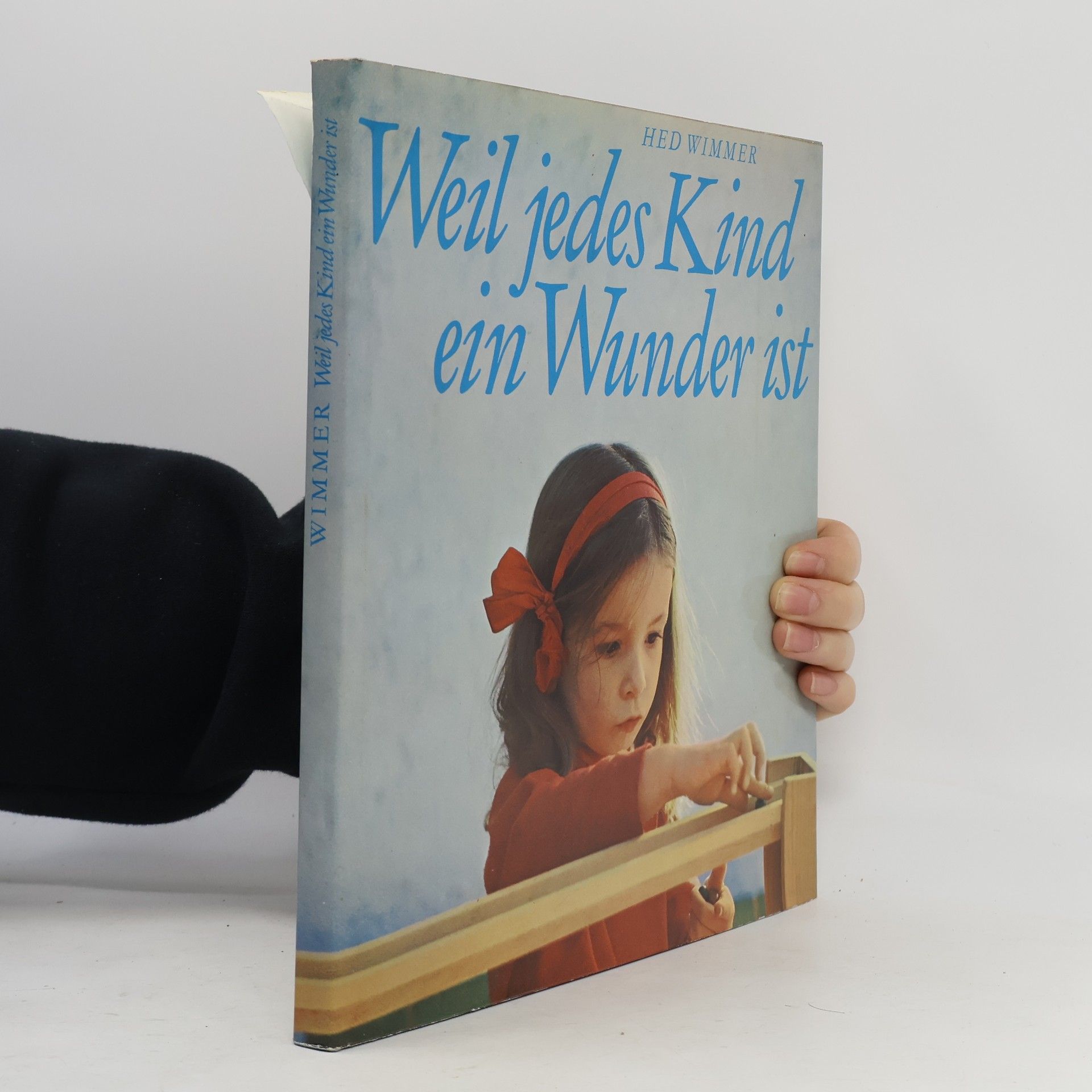 Hed Wimmer Weil jedes Kind ein Wunder ist