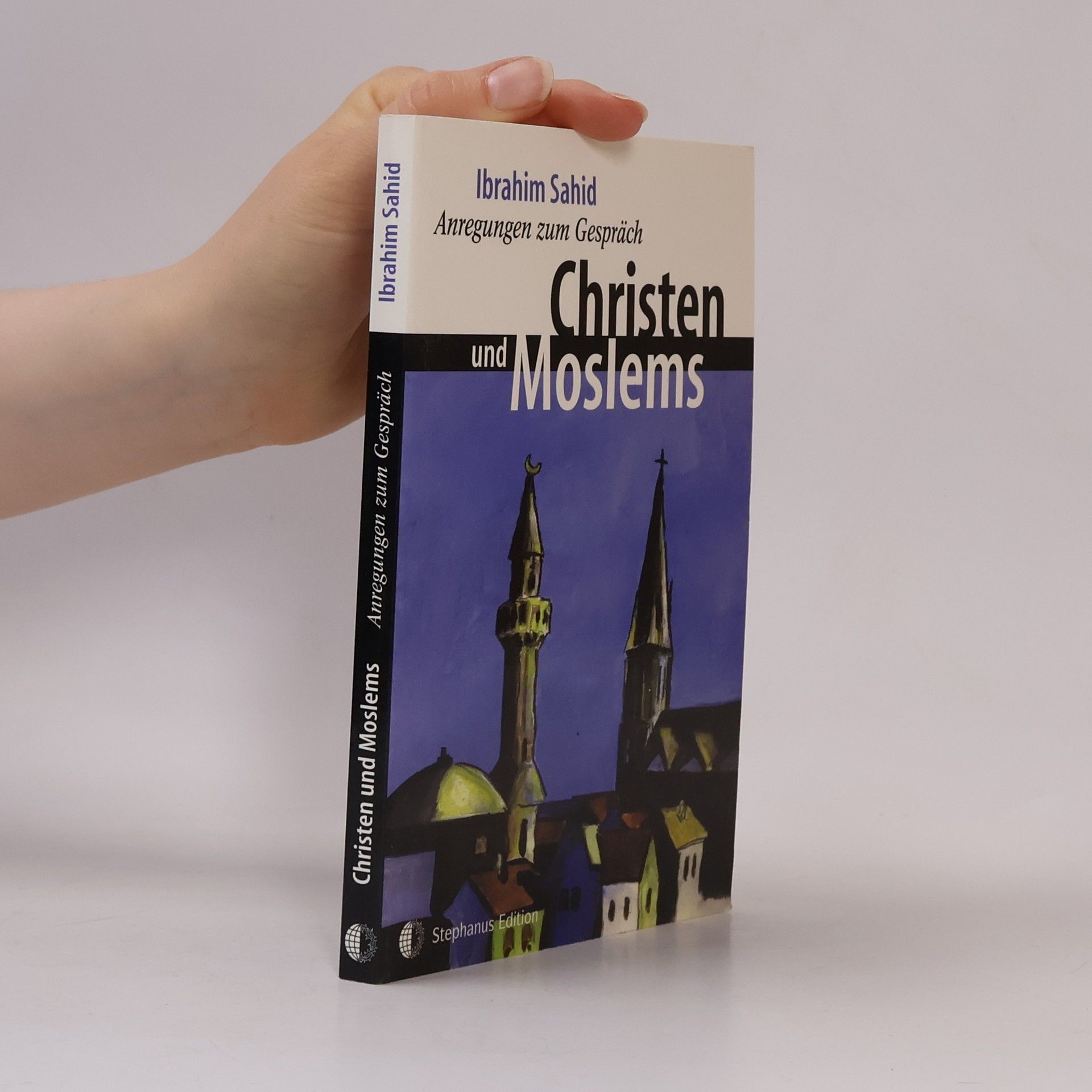 Ibrahim Sahid Christen und Moslems. Anregung zum Gespräch mit Moslems