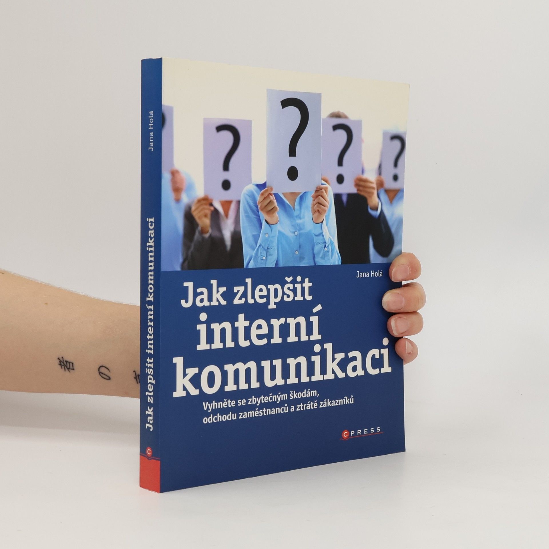 Jana Holá Jak zlepšit interní komunikaci: vyhněte se zbytečným škodám, odchodu zaměstnanců a ztrátě zákazníků