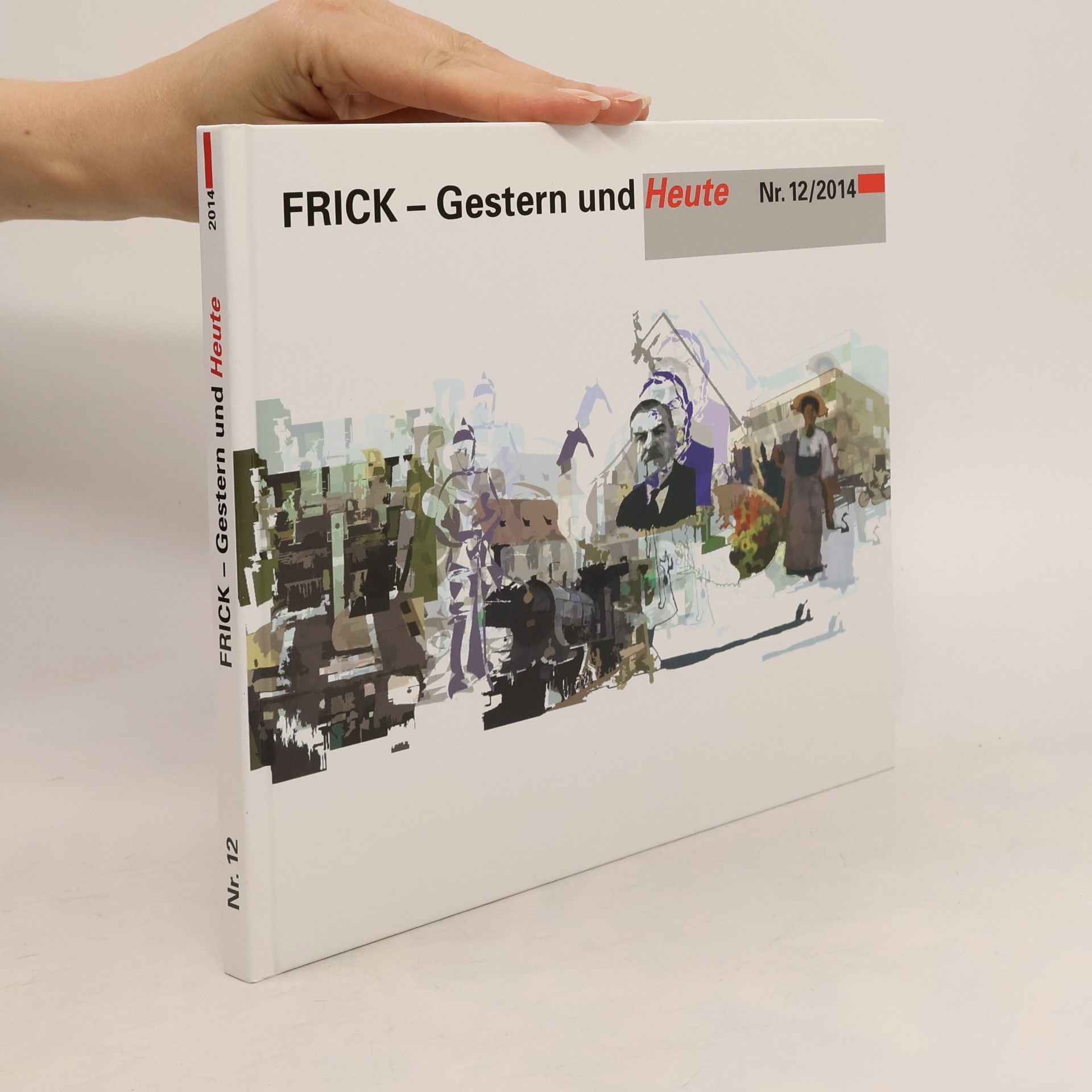 Kolektiv autorů Frick. Gestern und Heute 12/2014