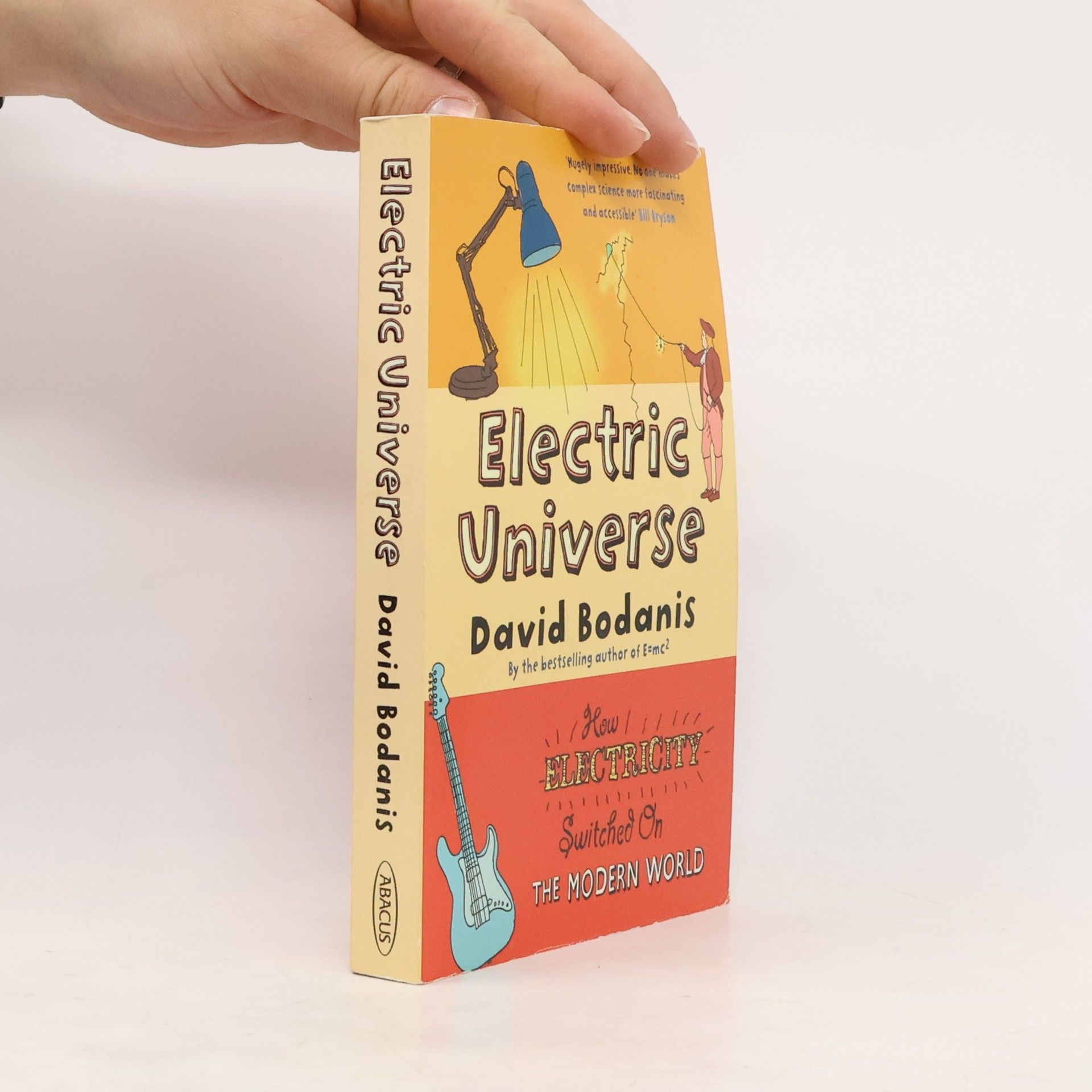 David Bodanis Electric Universe : How Electricity Switched on the Modern World