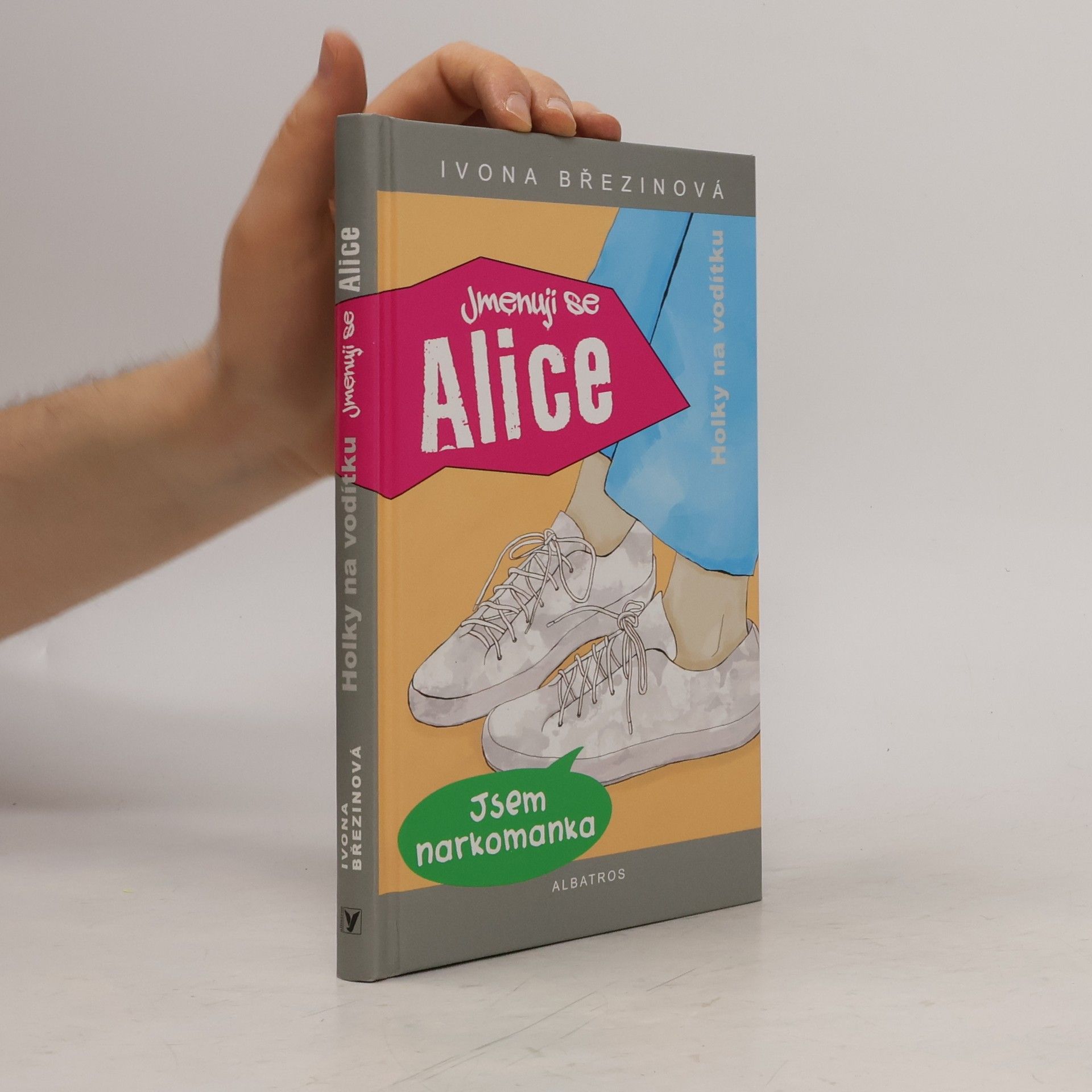 Ivona Březinová Holky na vodítku. Jmenuji se Alice, jsem narkomanka