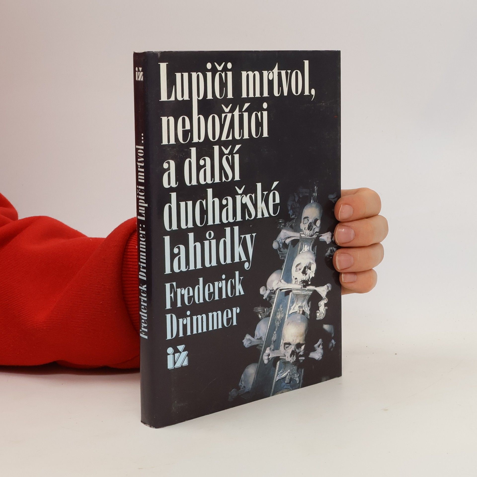 Frederick Drimmer Lupiči mrtvol, nebožtíci a další duchařské lahůdky