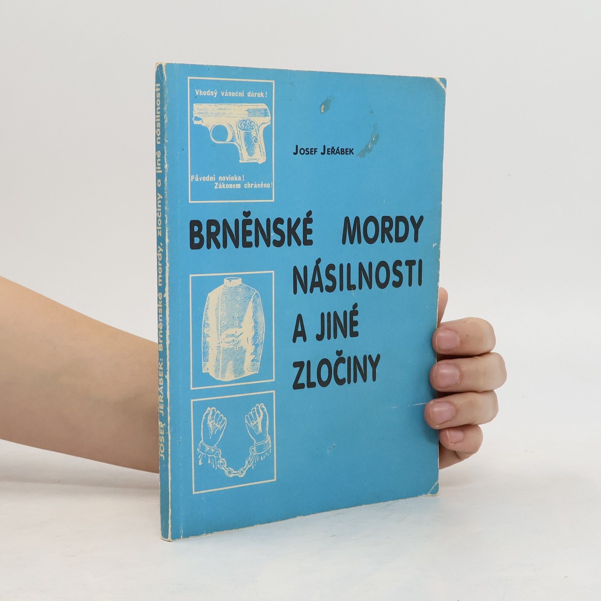 Josef Jeřábek Brněnské mordy, násilnosti a jiné zločiny