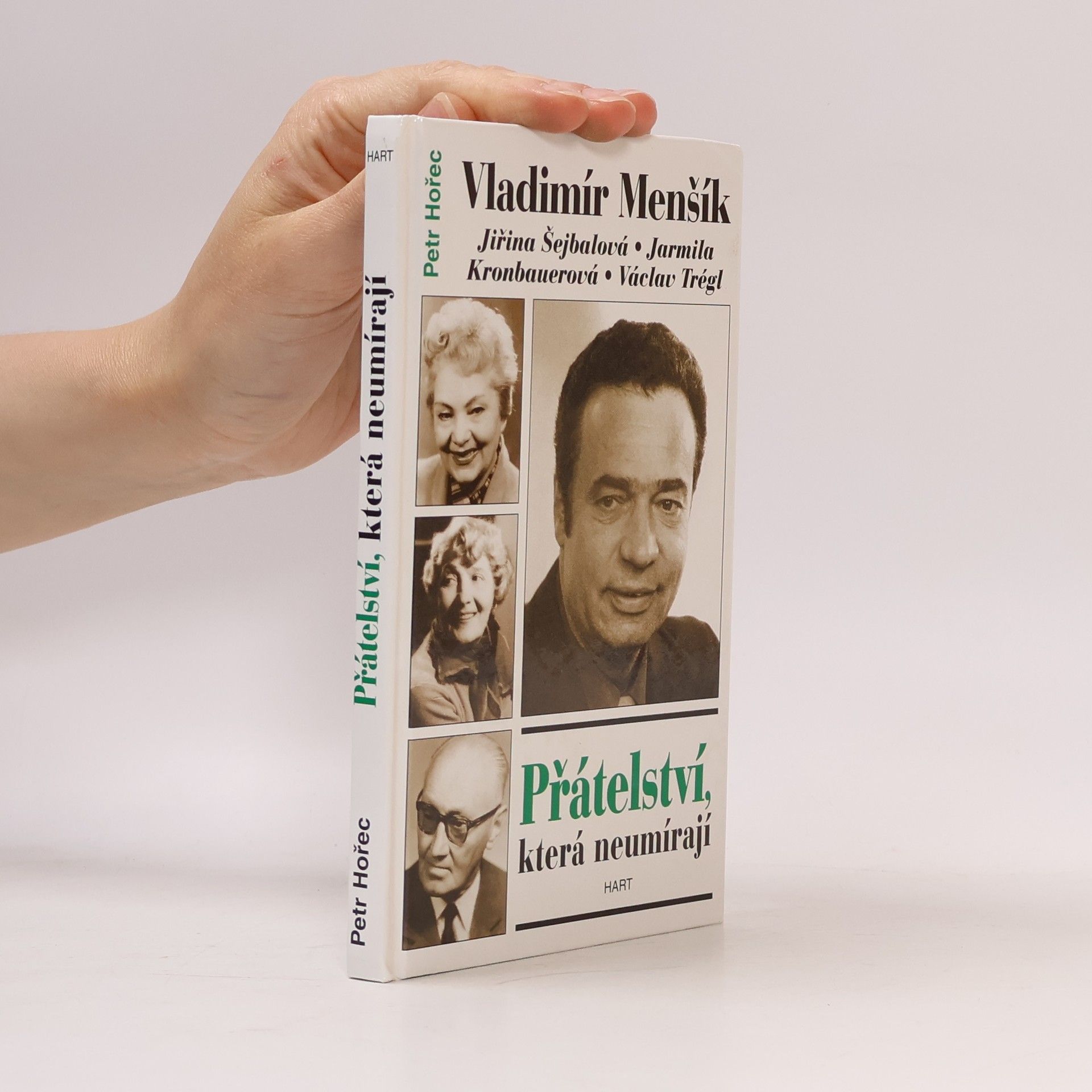 Petr Hořec Přátelství, která neumírají. Vladimír Menšík, Jiřina Šejbalová, Jarmila Kronbauerová, Václav Trégl
