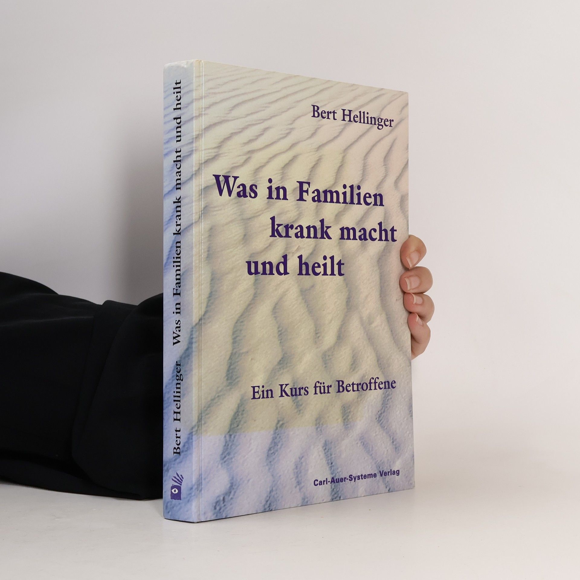 Bert Hellinger Was in Familien krank macht und heilt