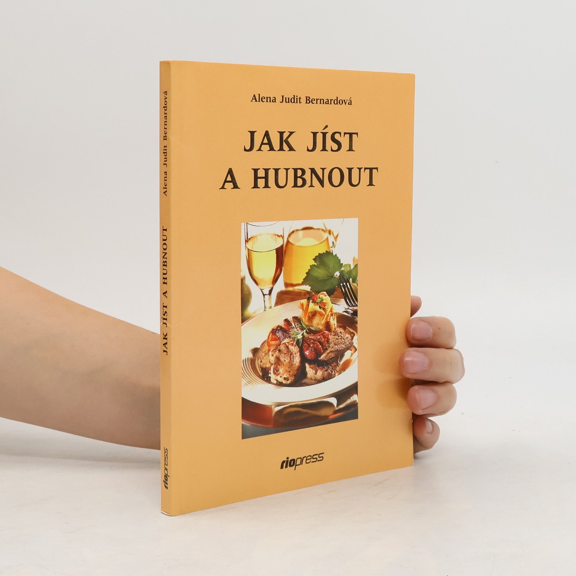 Alena Judit Bernardová Jak jíst a hubnout aneb už nikdy nehladovět