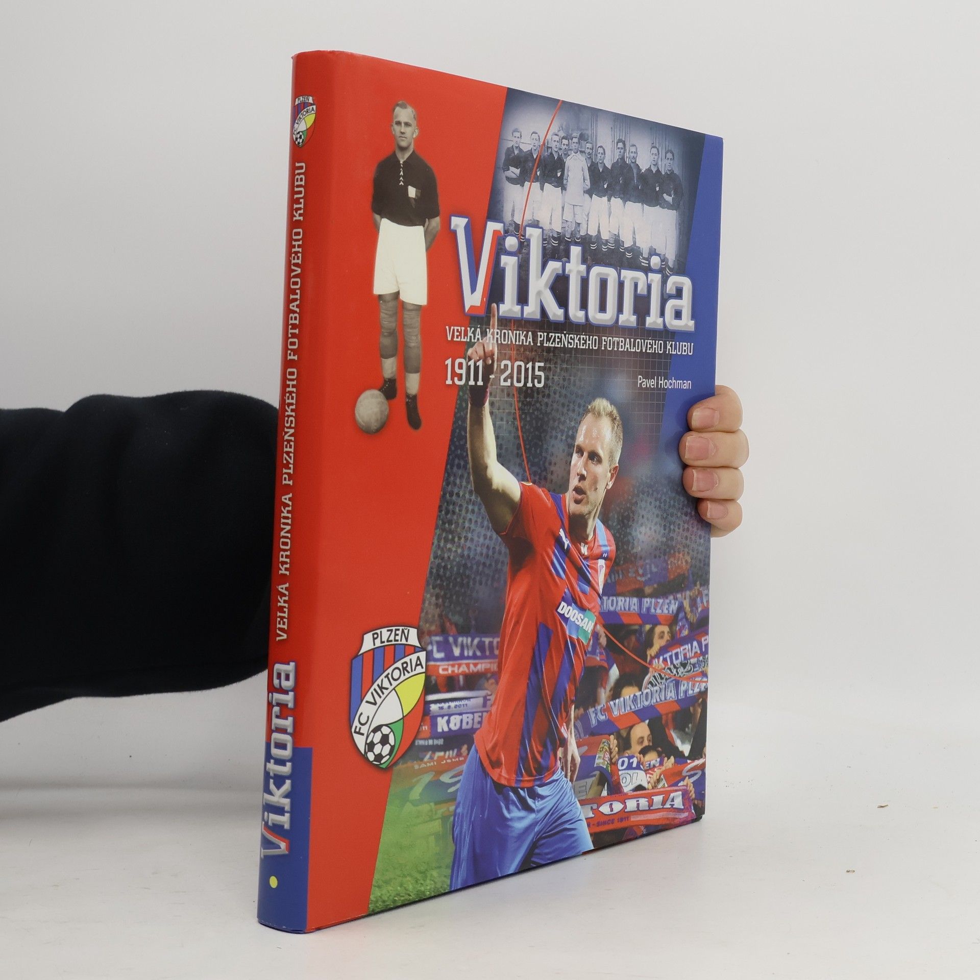 Pavel Hochman Viktoria - Velká kronika plzeňského fotbalového klubu 1911-2015