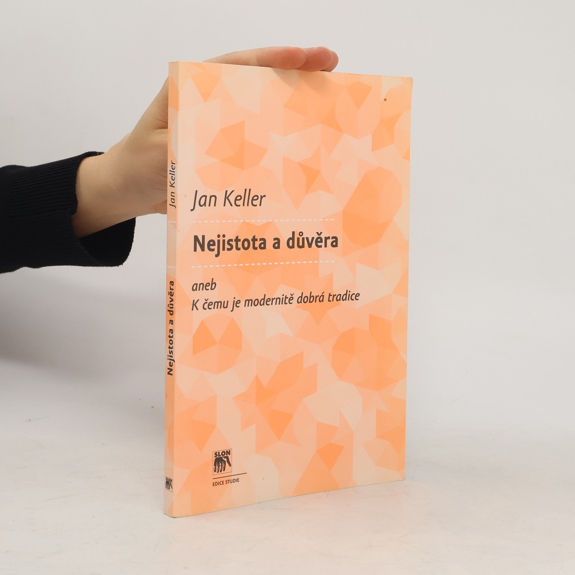 Jan Keller Nejistota a důvěra aneb k čemu je modernitě dobrá tradice