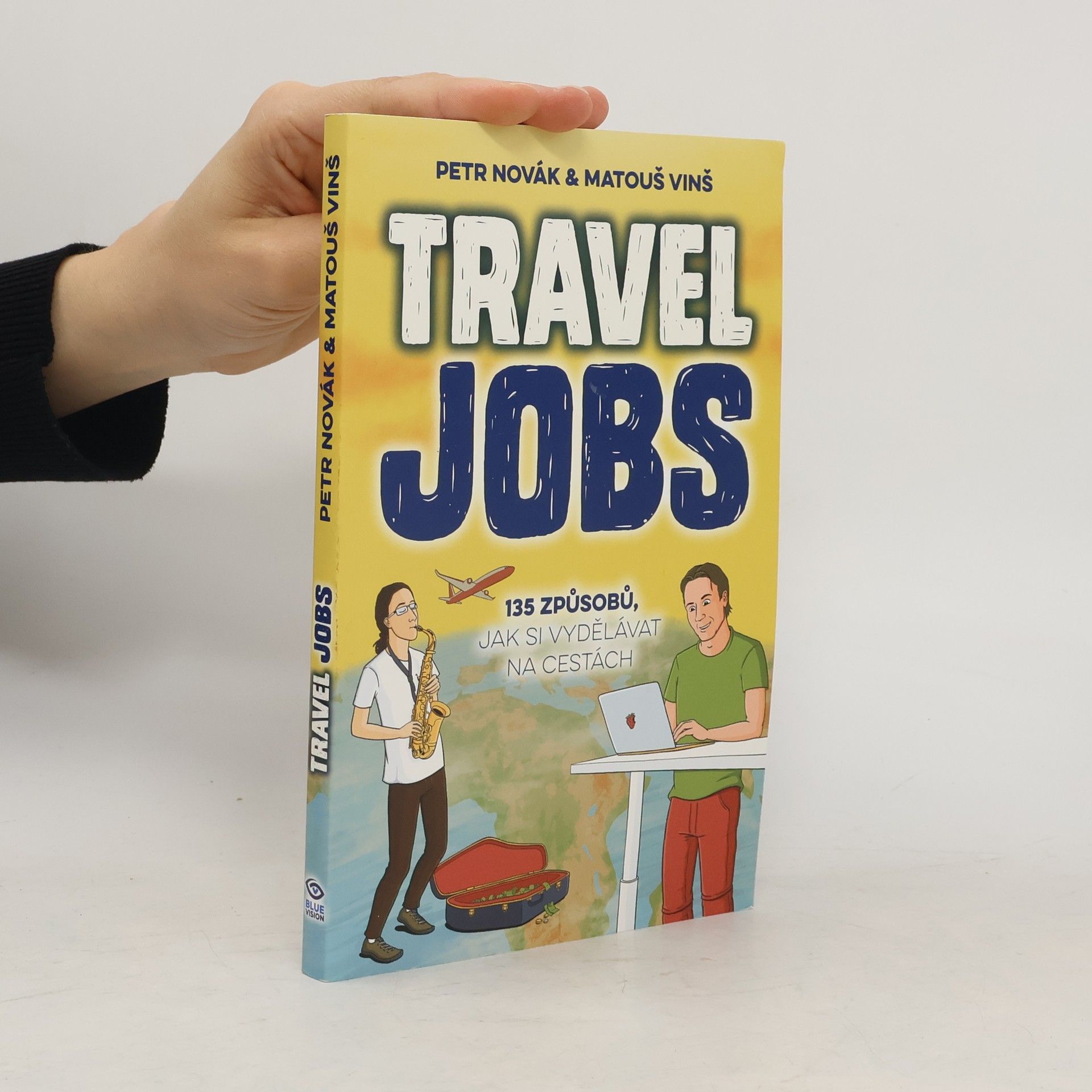 Matouš Vinš Travel jobs : 135 způsobů, jak si vydělávat na cestách