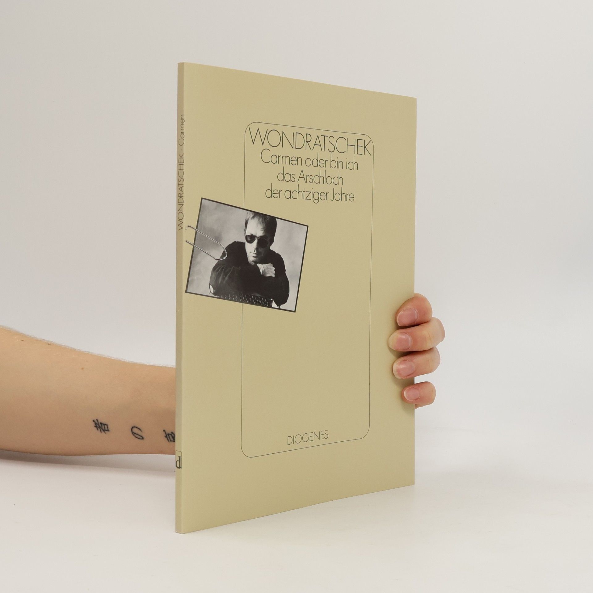 Wolf Wondratschek Carmen oder bin ich das Arschloch der achtziger Jahre