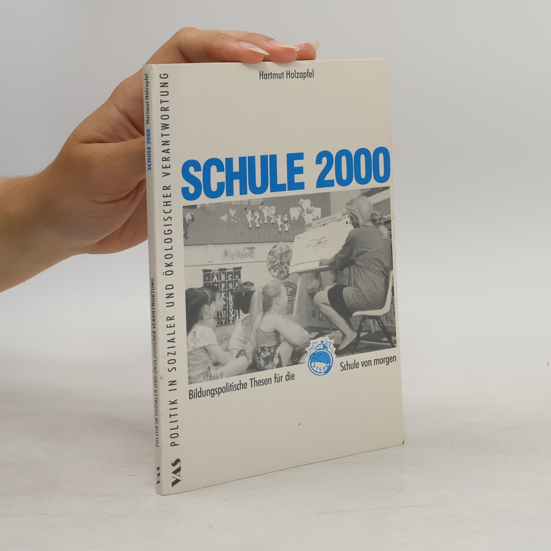 Hartmut Holzapfel Politik in sozialer und ökologischer Verantwortung: Schule 2000