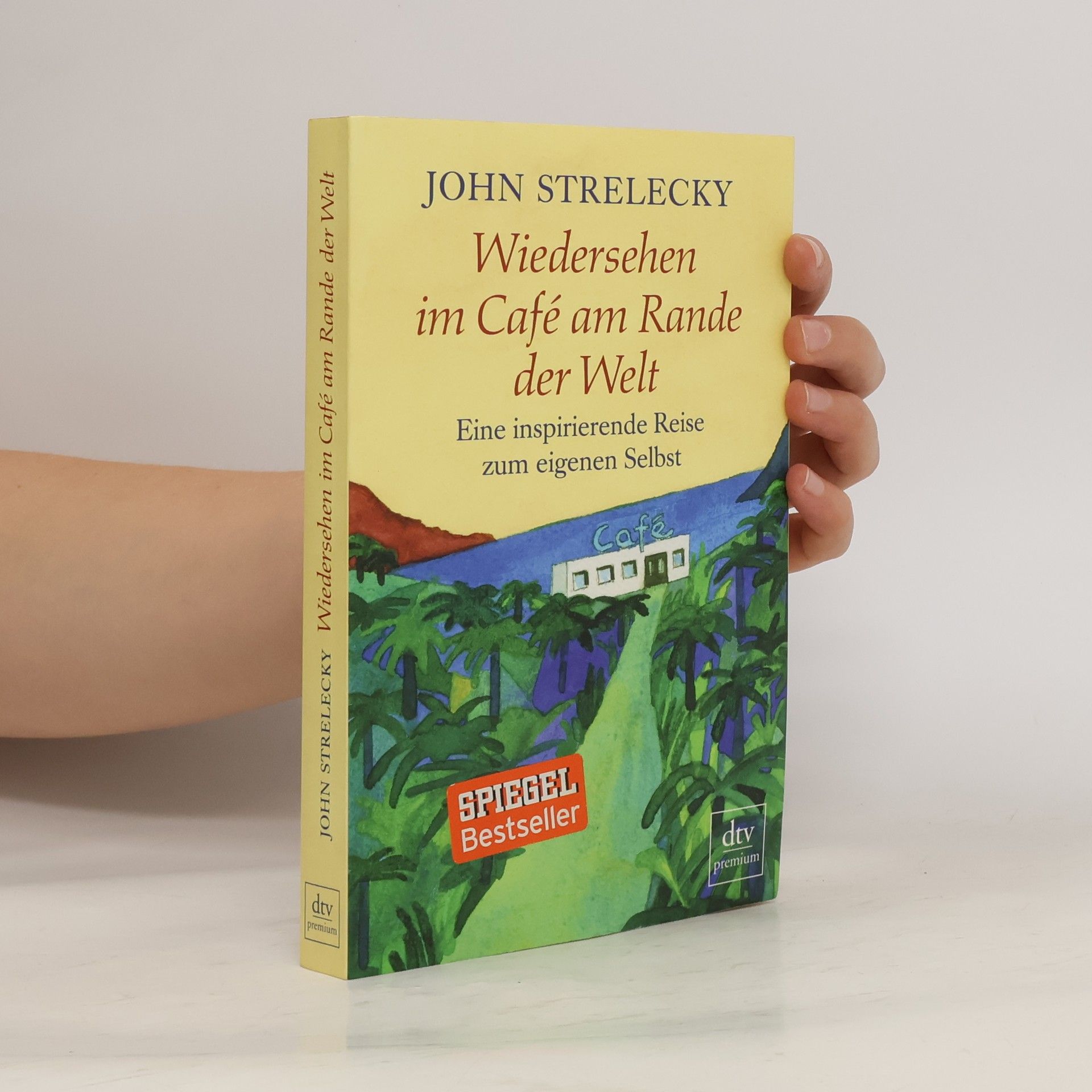 John Strelecky Wiedersehen im Café am Rande der Welt