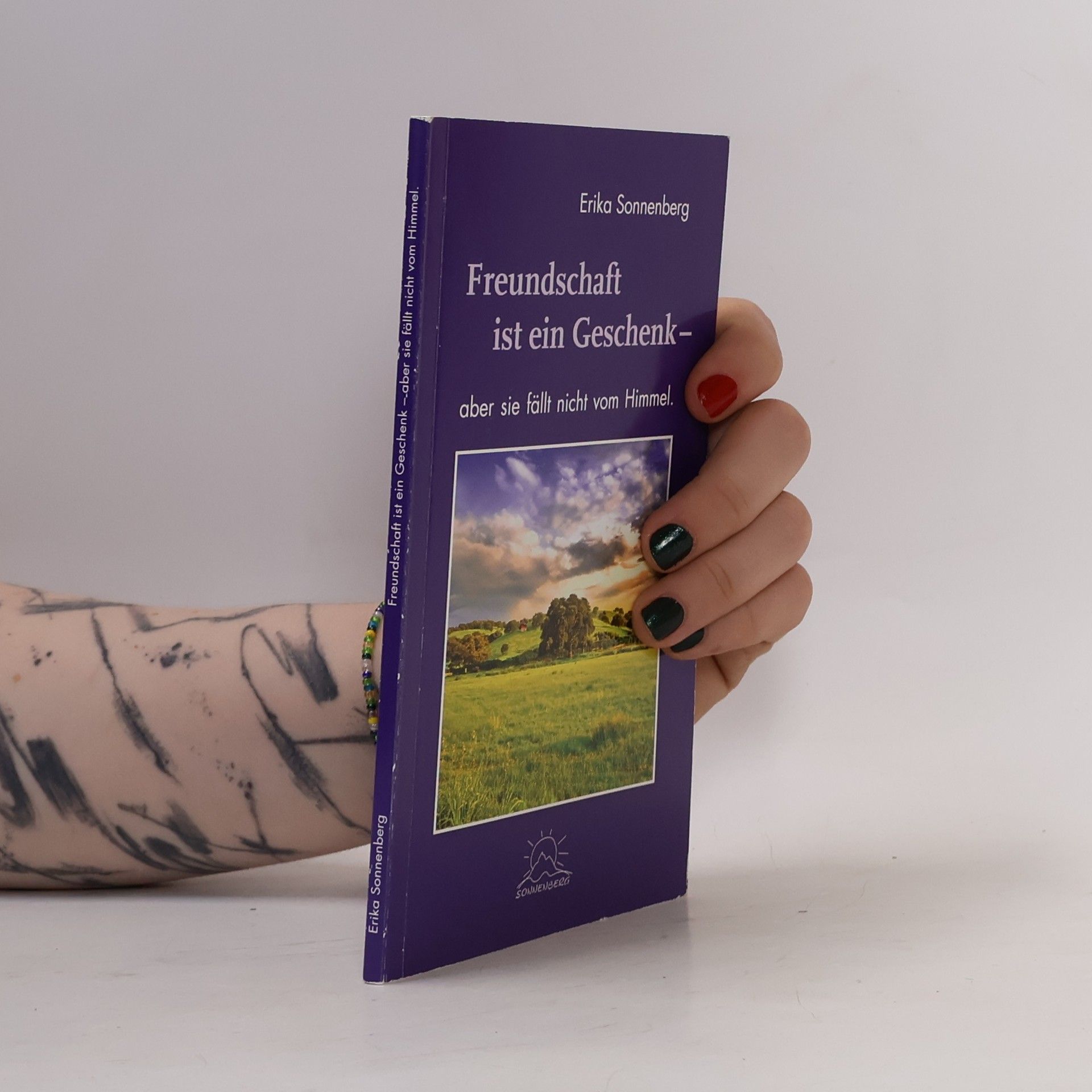 Erika Sonnenberg Freundschaft ist ein Geschenk—aber sie fällt nicht vom Himmel