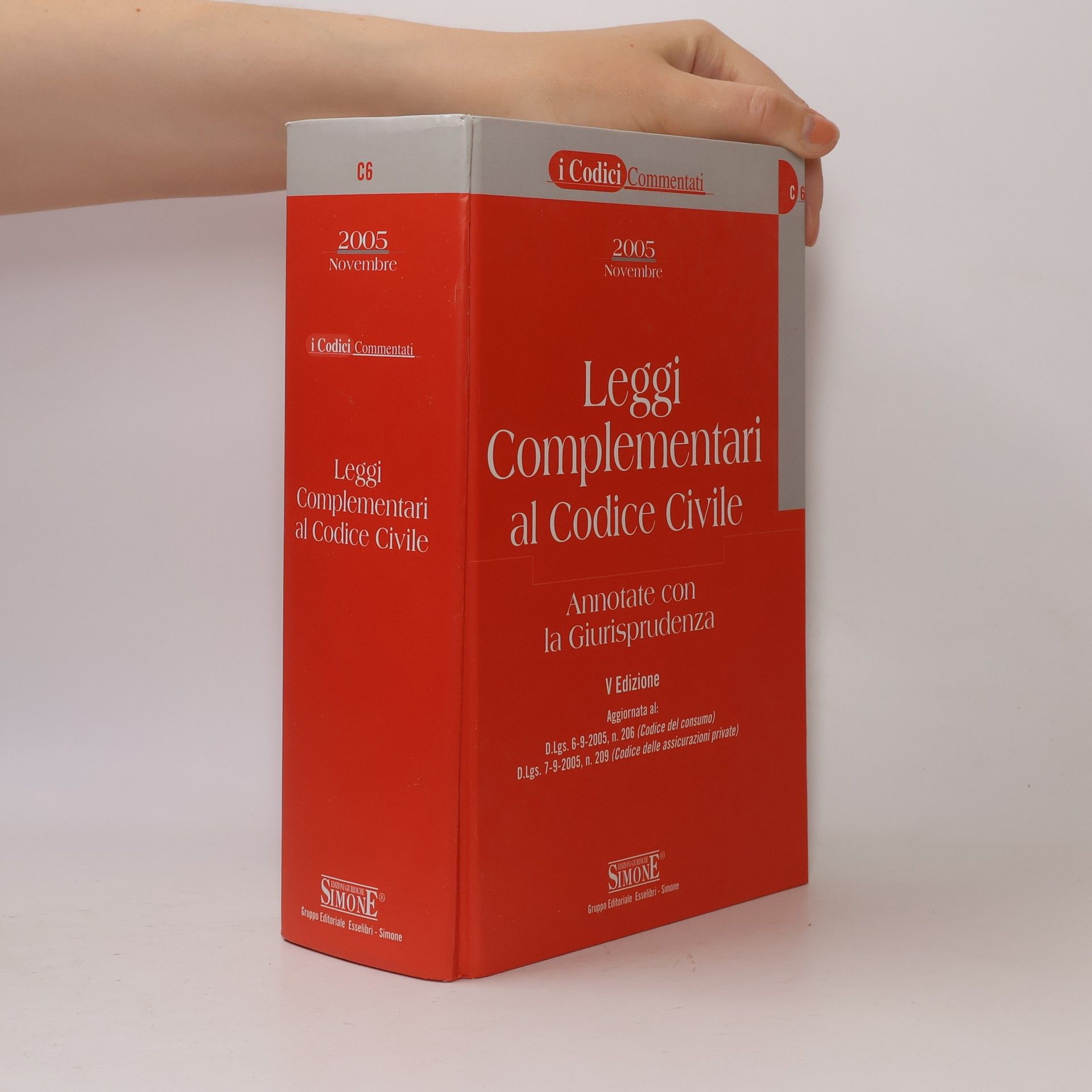 Various authors I codici commentati - C6: Leggi complementari al codice civile. Annotate con la giurisprudenza - V edizione - aggiornata al: D.Lgs. 6-9-2005, n. 206 (codice del consumo) D.Lgs. 7-9-2005, n. 209 (codice delle assicurazioni private)