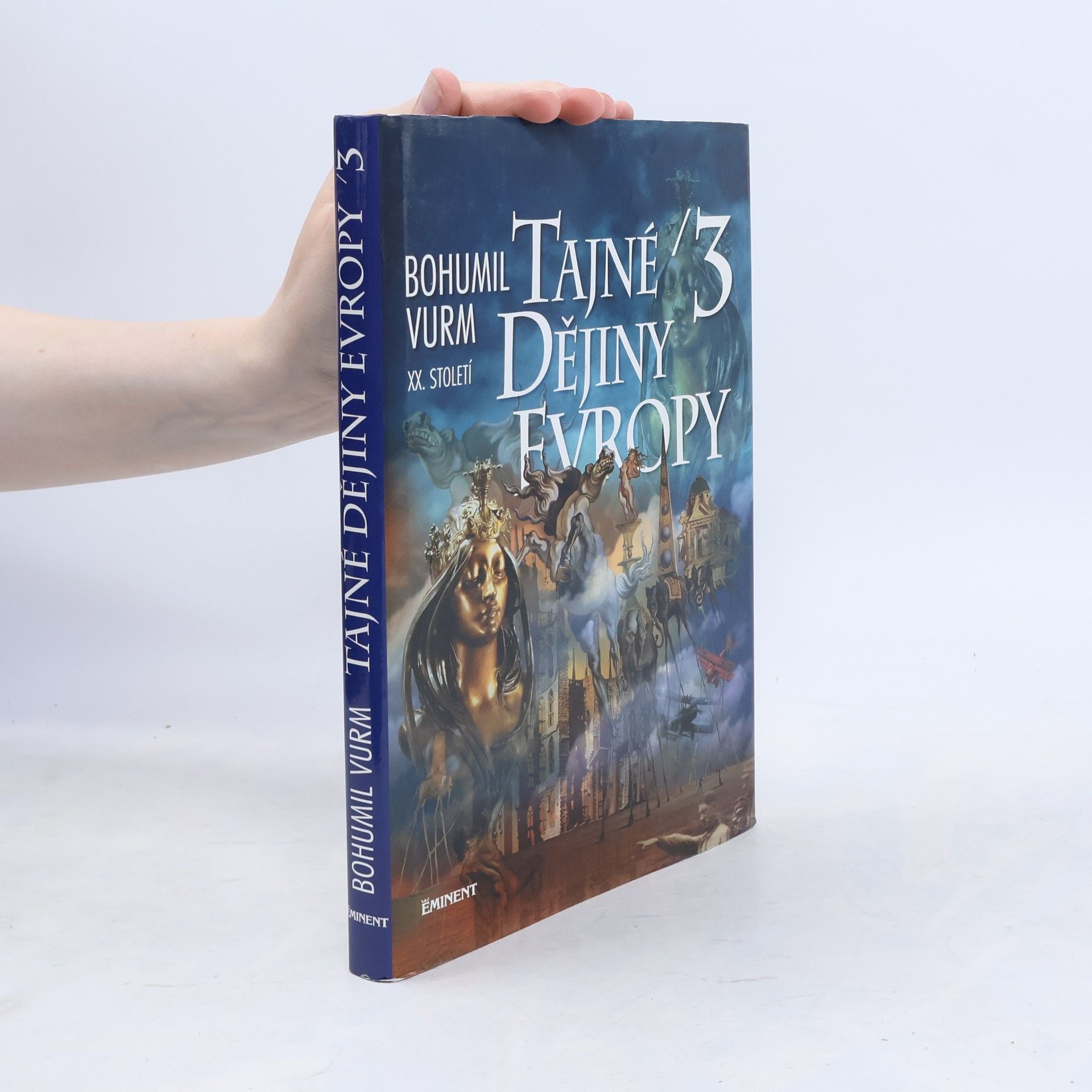 Bohumil Vurm Tajné dějiny Evropy. 3, [XX. století]