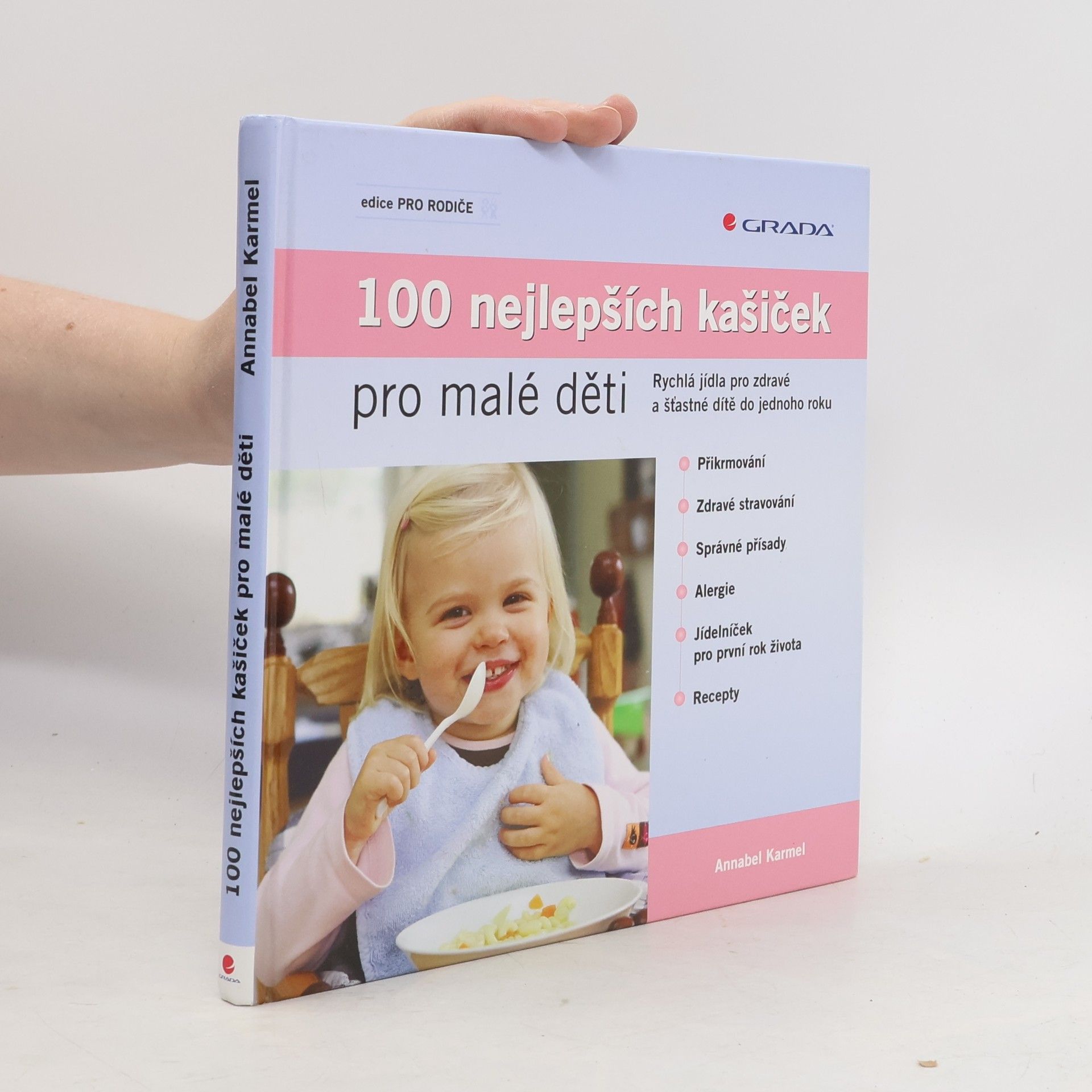 Annabel Karmel 100 nejlepších dětských kašiček: Rychlá jídla pro zdravé a šťastné dítě do jednoho roku