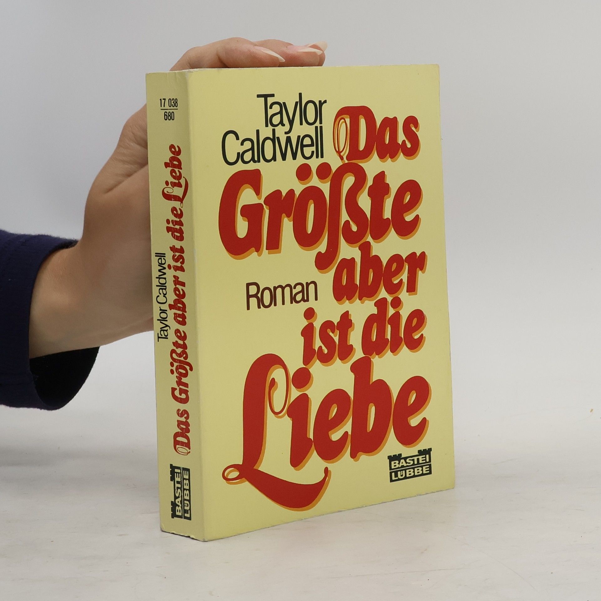 Taylor Caldwell Das Größte aber ist die Liebe